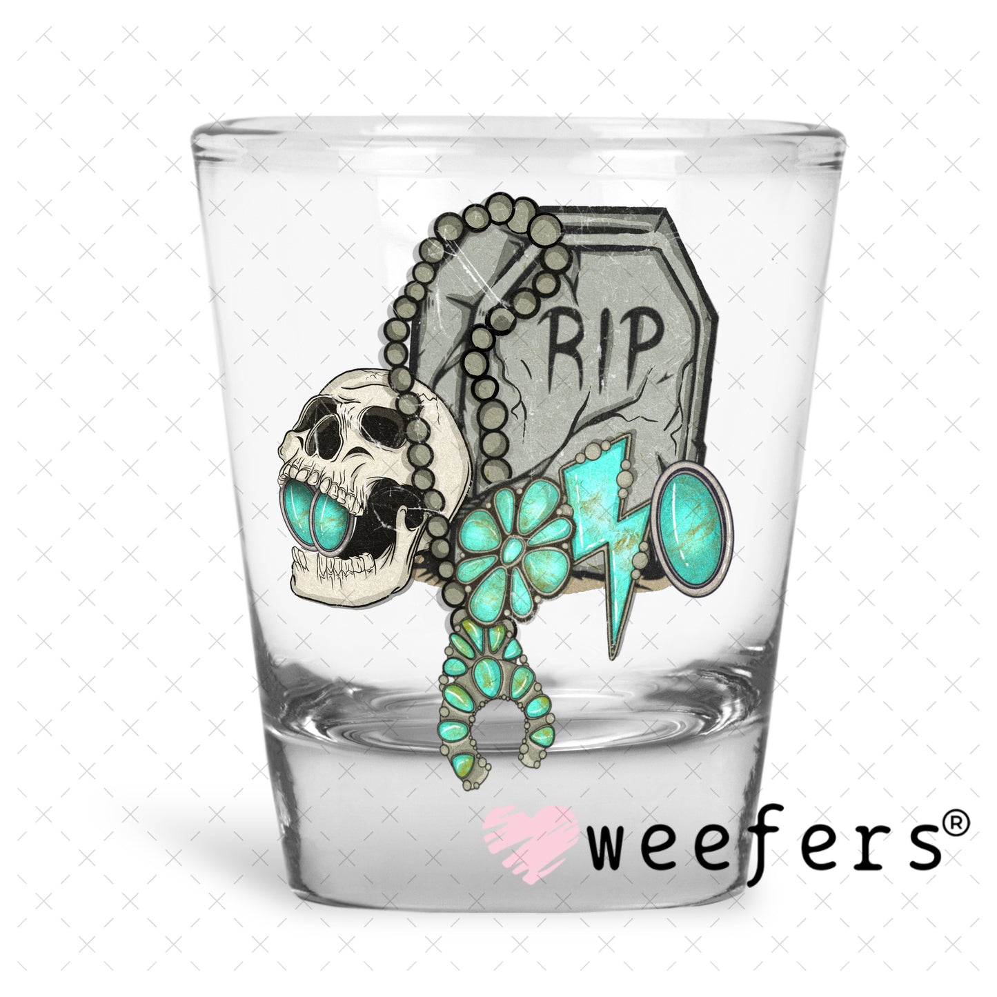 RIP Turquoise UV DTF Decal Shot Glass Heavy Base Weefers