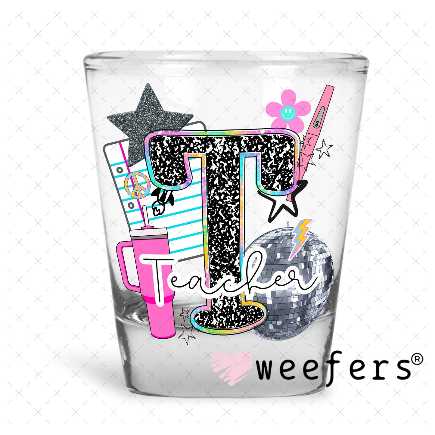 Teacher Work Life UV DTF Decal Shot Glass Heavy Base Weefers