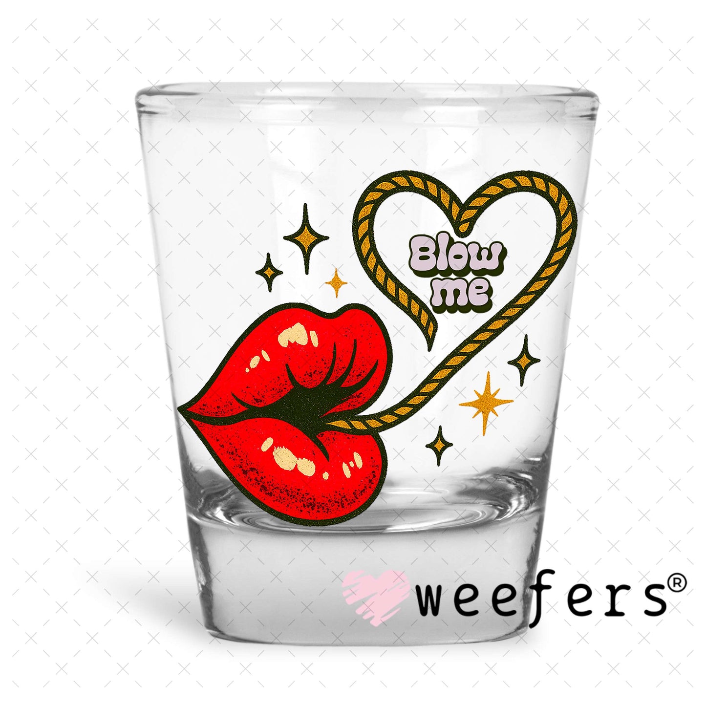 Blow Me UV DTF Decal Shot Glass Heavy Base Weefers