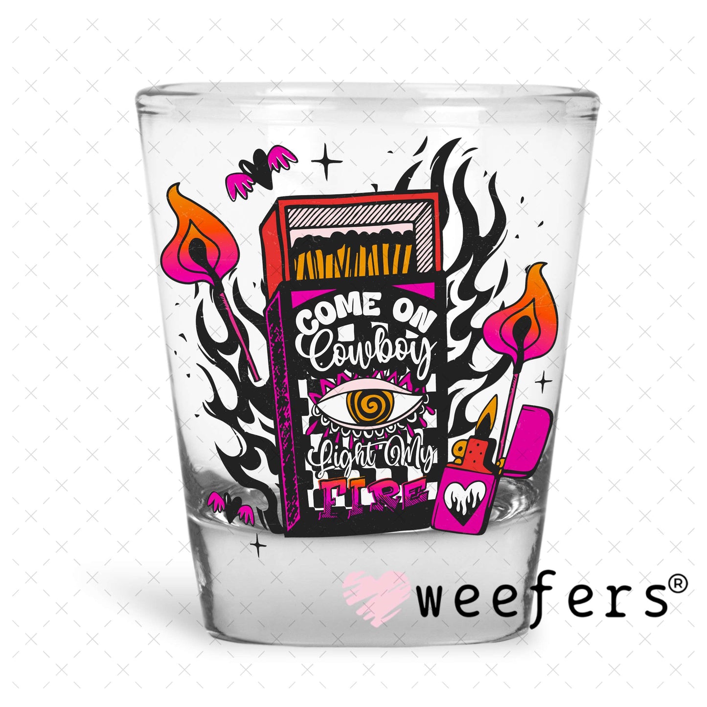 Come Cowboy Light My Fire UV DTF Decal Shot Glass Heavy Base Weefers