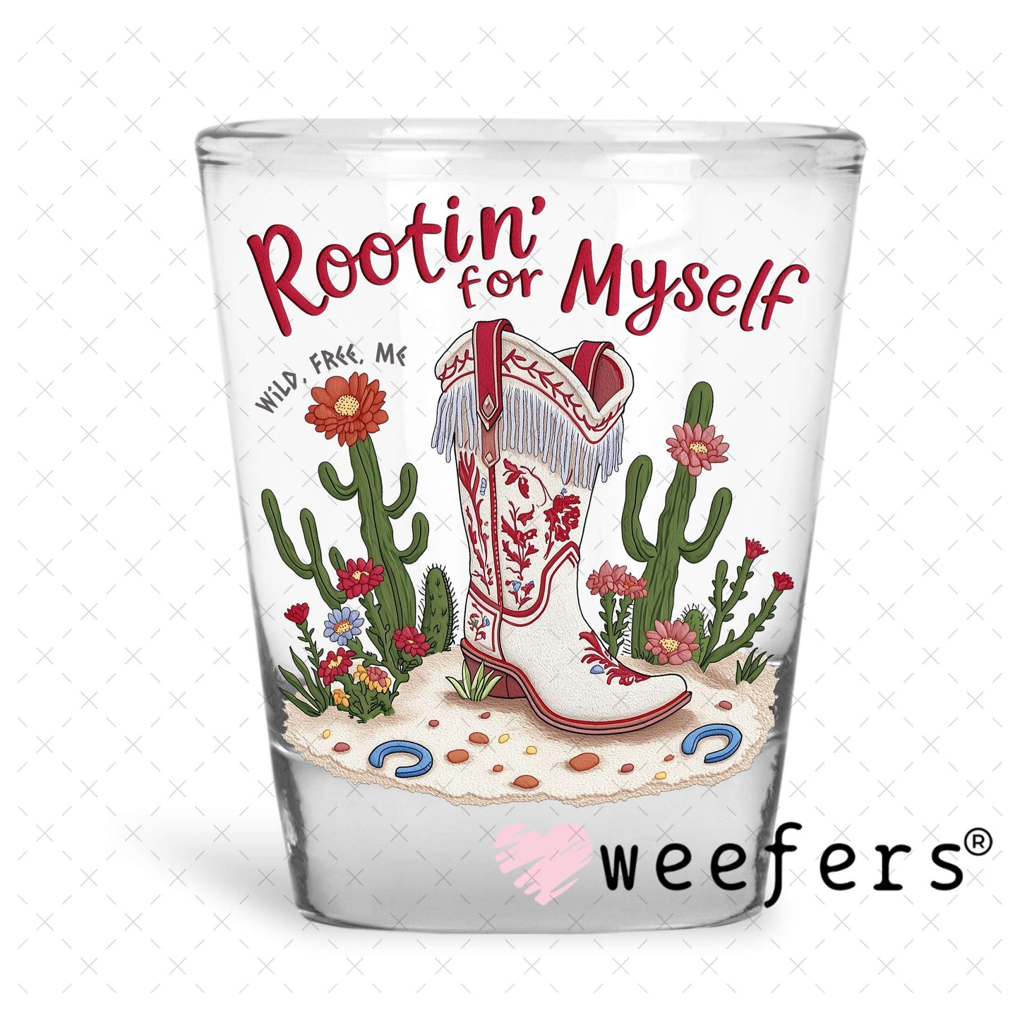 Rootin for Myself UV DTF Decal Shot Glass Heavy Base Weefers