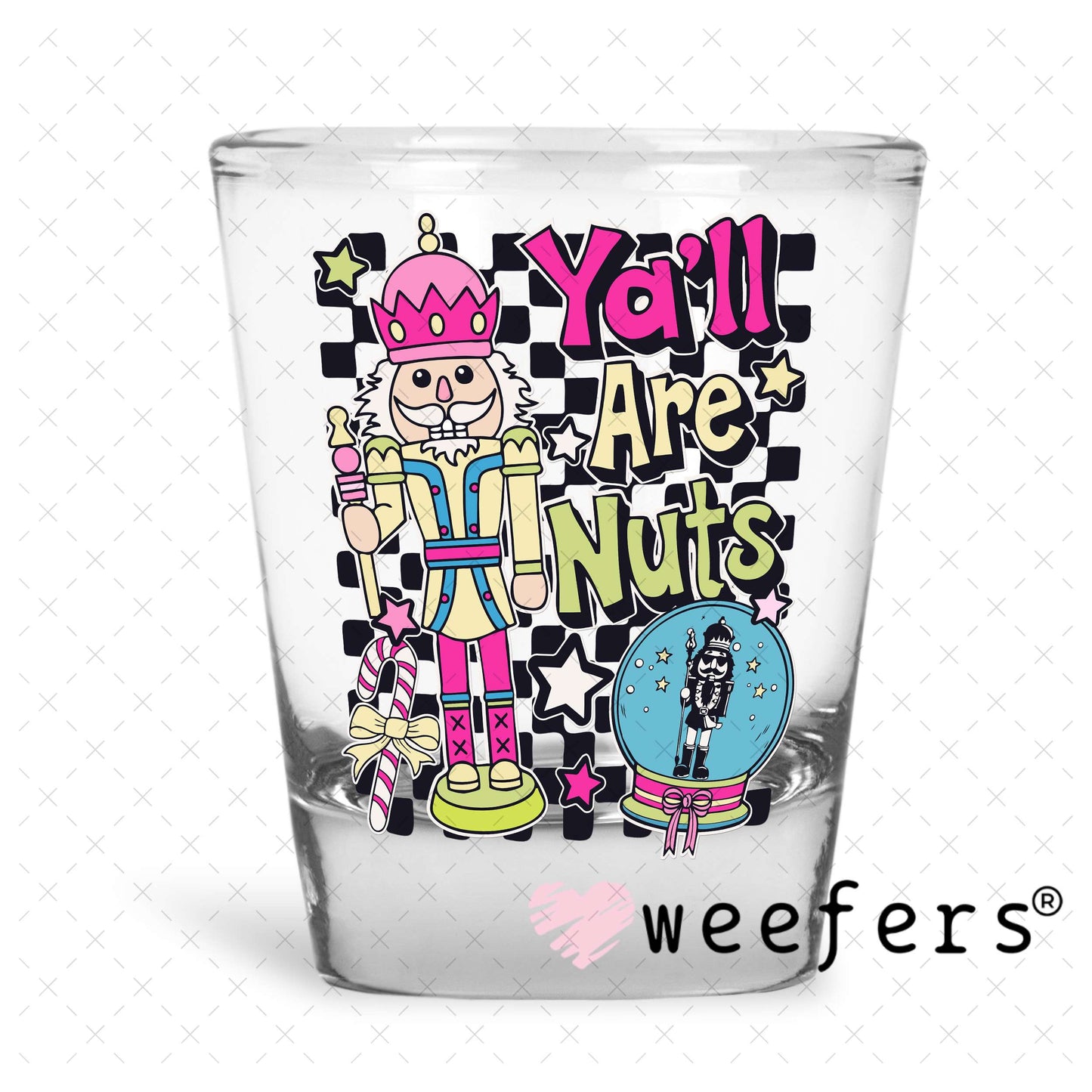 Y'all Are Nuts Christmas UV DTF Decal Shot Glass Heavy Base Weefers