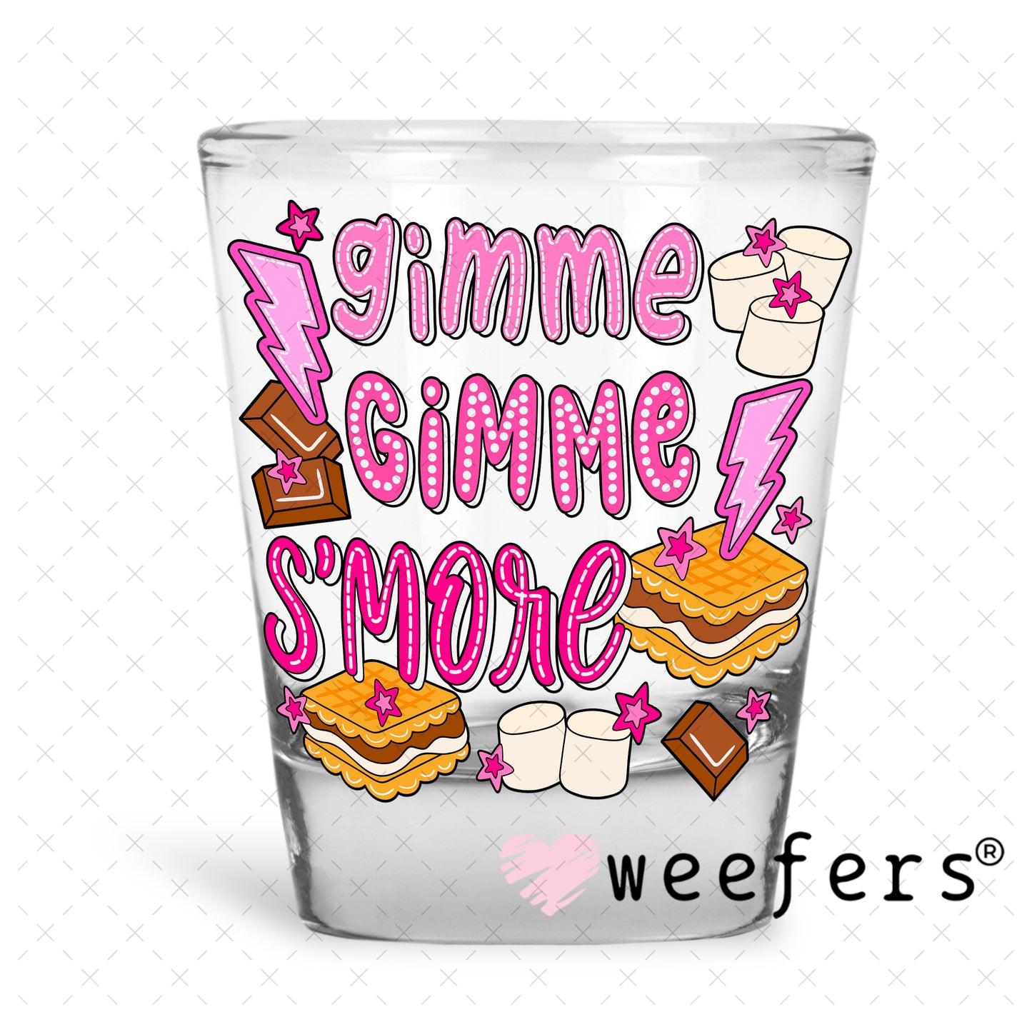 Gimme Gimme Smore Pink On UV DTF Decal Shot Glass Heavy Base Weefers