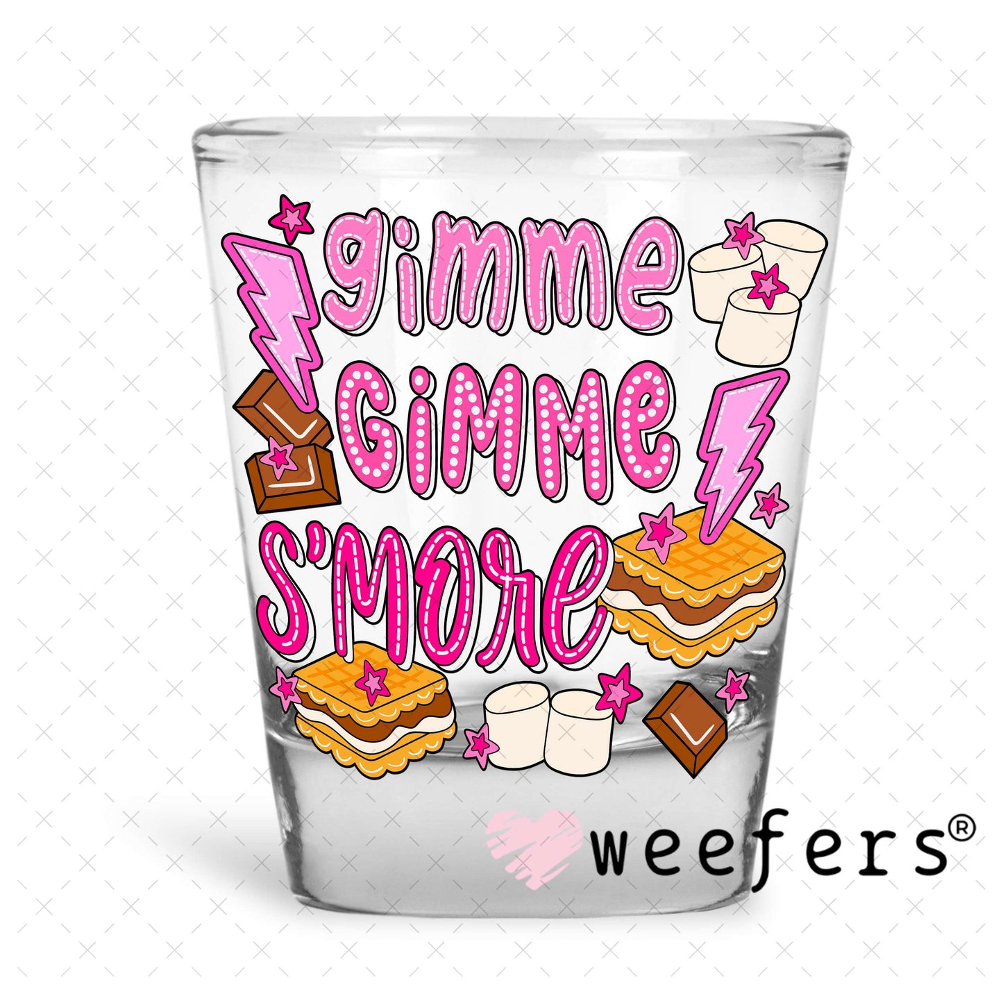 Gimme Gimme Smore Pink On UV DTF Decal Shot Glass Heavy Base Weefers