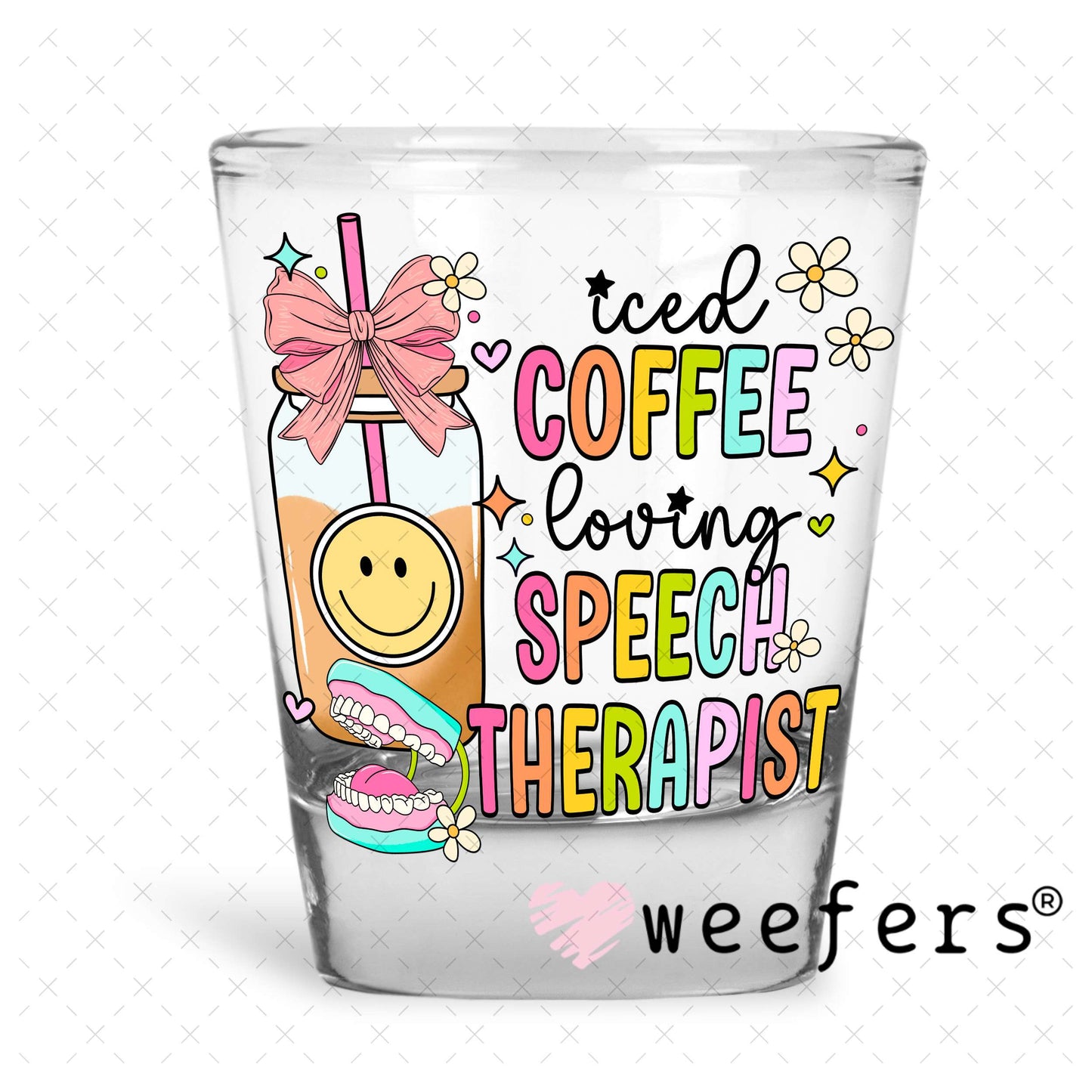 Iced Coffee Loving Speech Therapist UV DTF Decal Shot Glass Heavy Base Weefers