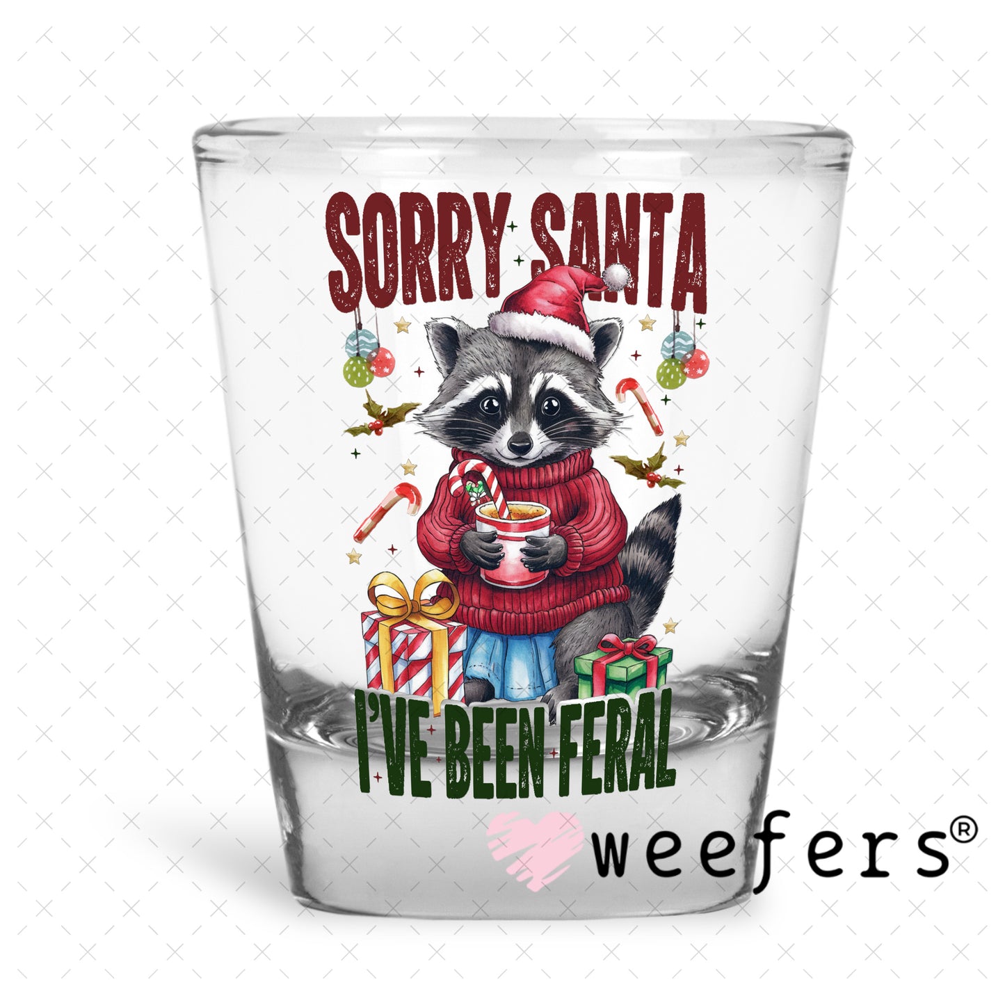 Sorry Santa I've Been Feral UV DTF Decal Shot Glass Heavy Base Weefers