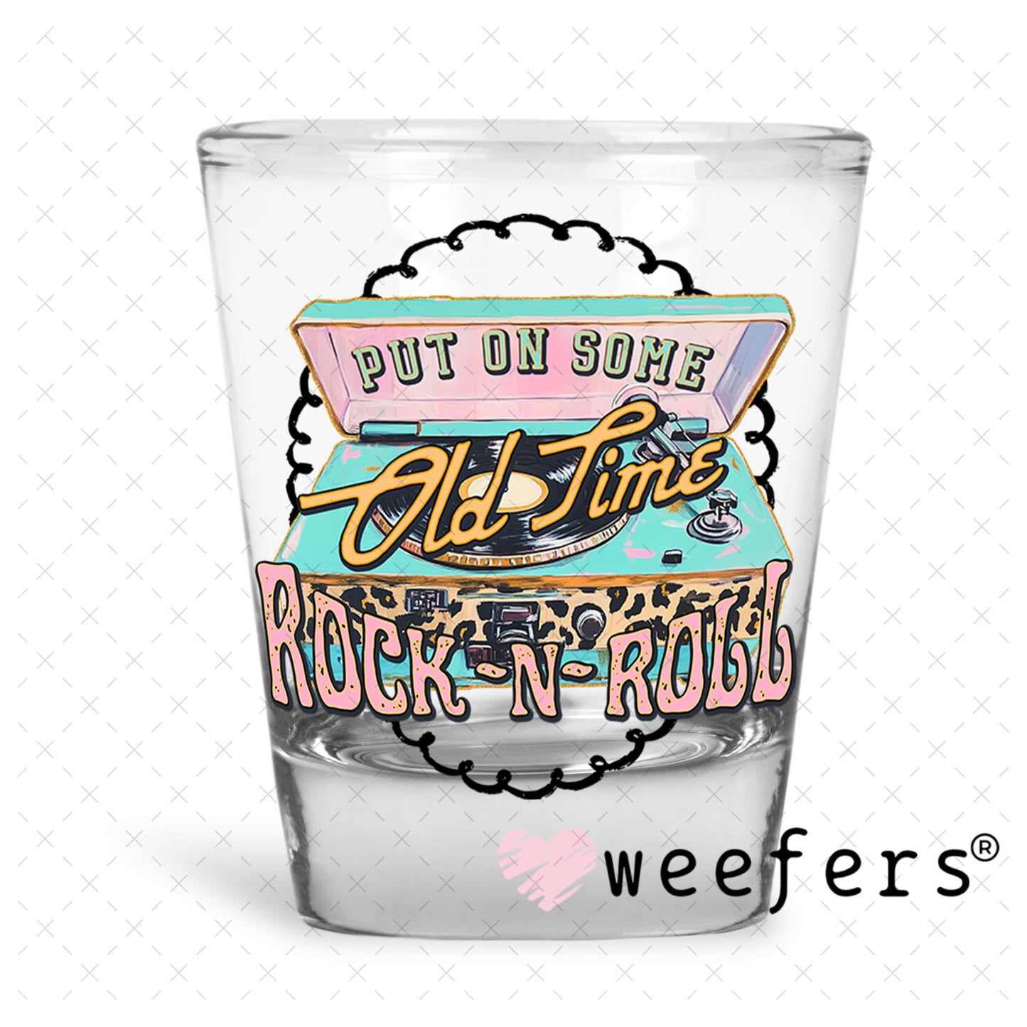 Put on Some Old Time Rock N Roll UV DTF Decal Shot Glass Heavy Base Weefers