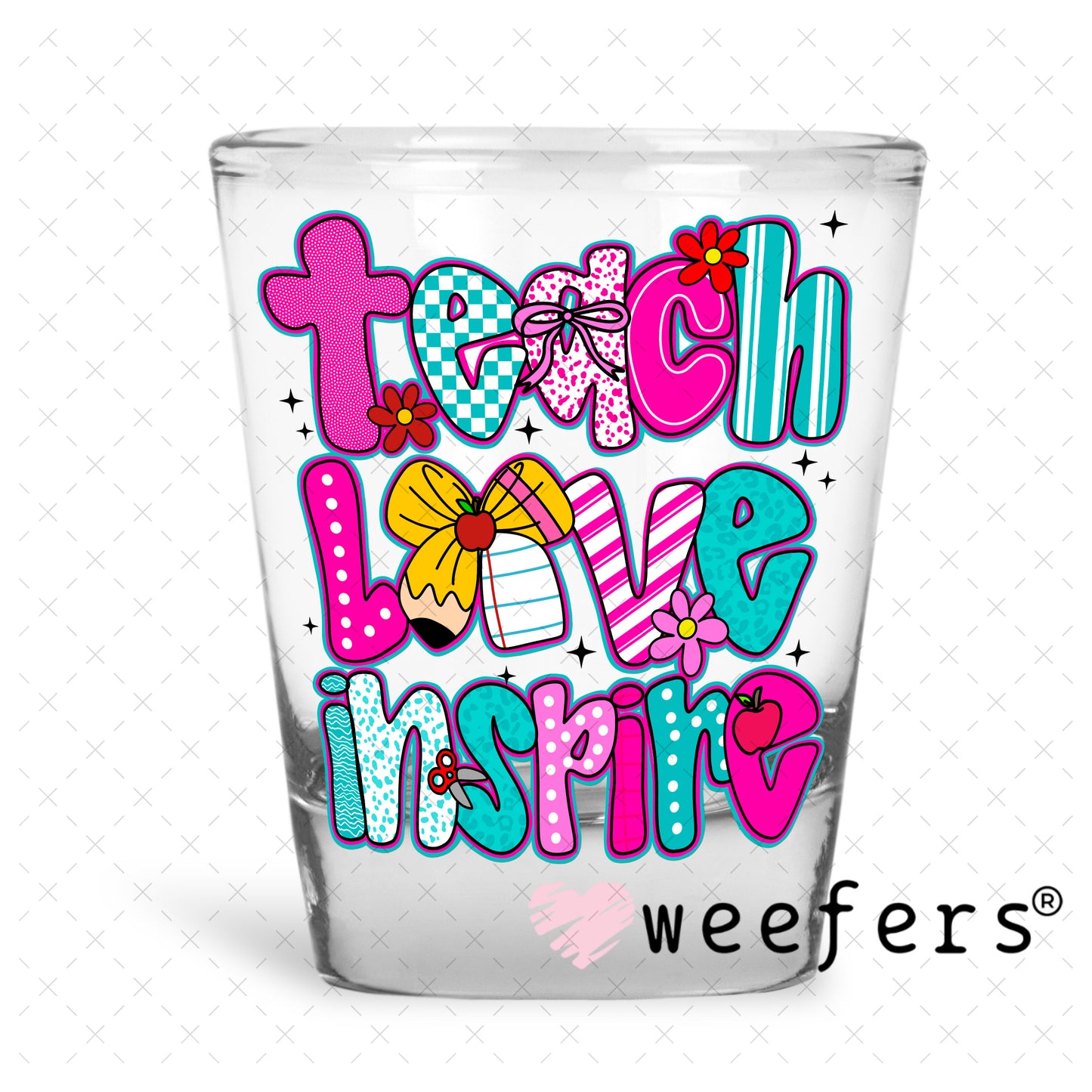 UV DTF Decal - Teach Love Inspire Teal and Magenta Shot Glass Heavy Base Weefers