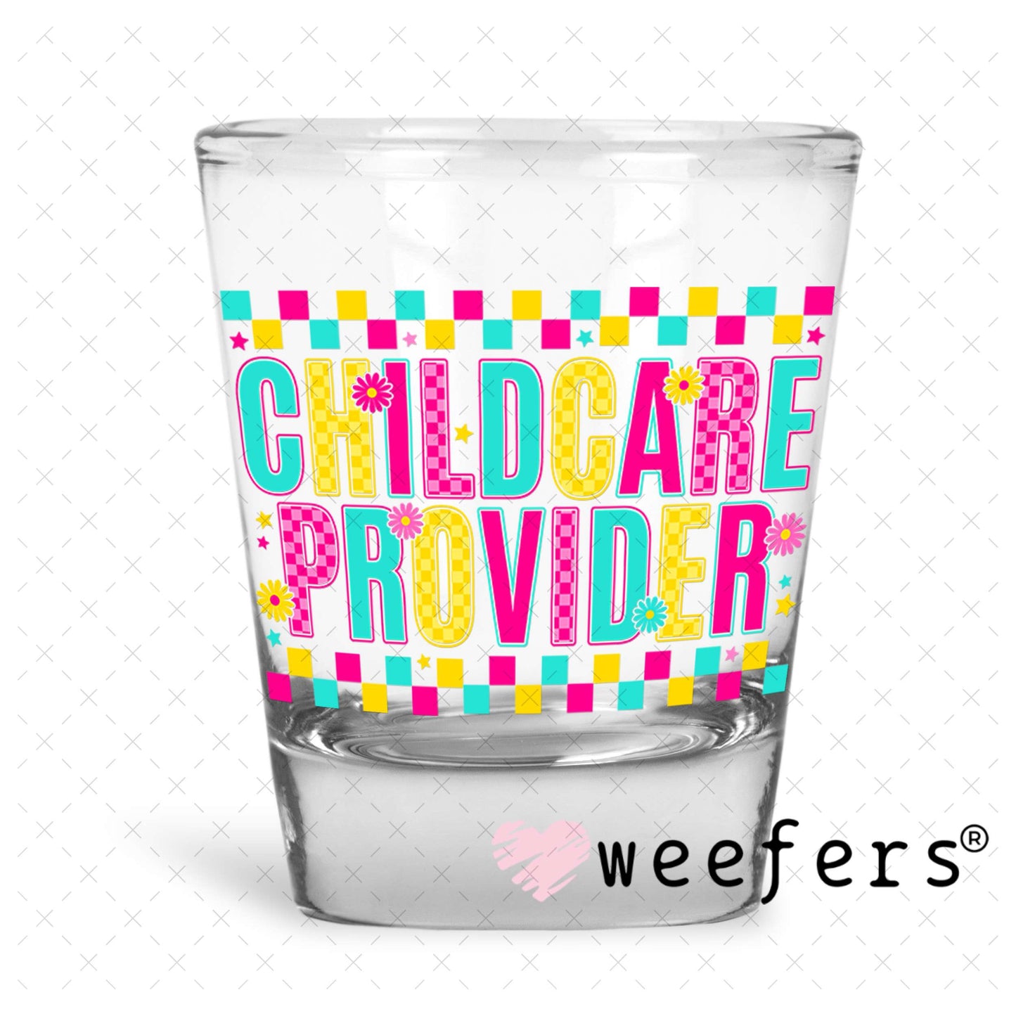 UV DTF Decal - Childcare Provider Shot Glass Heavy Base Weefers