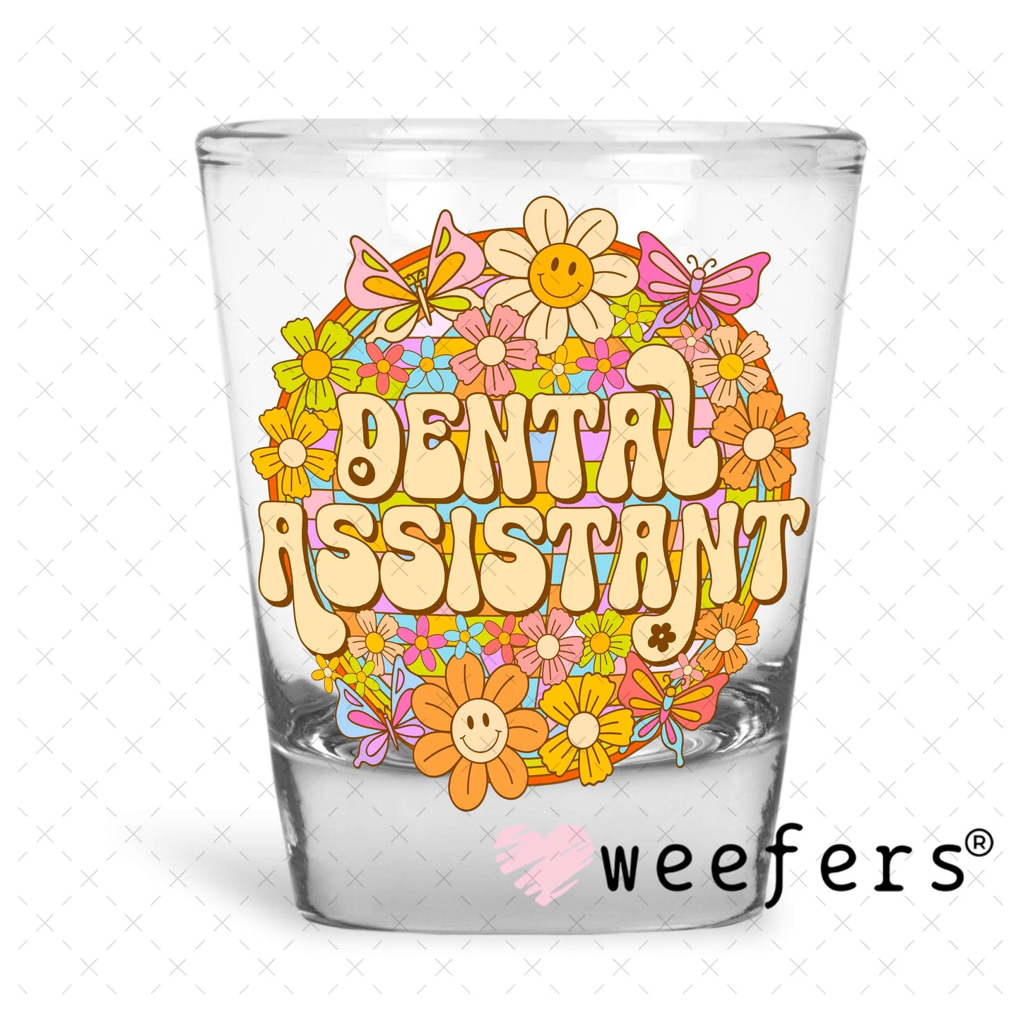 UV DTF Decal - Dental Assistant Shot Glass Heavy Base Weefers