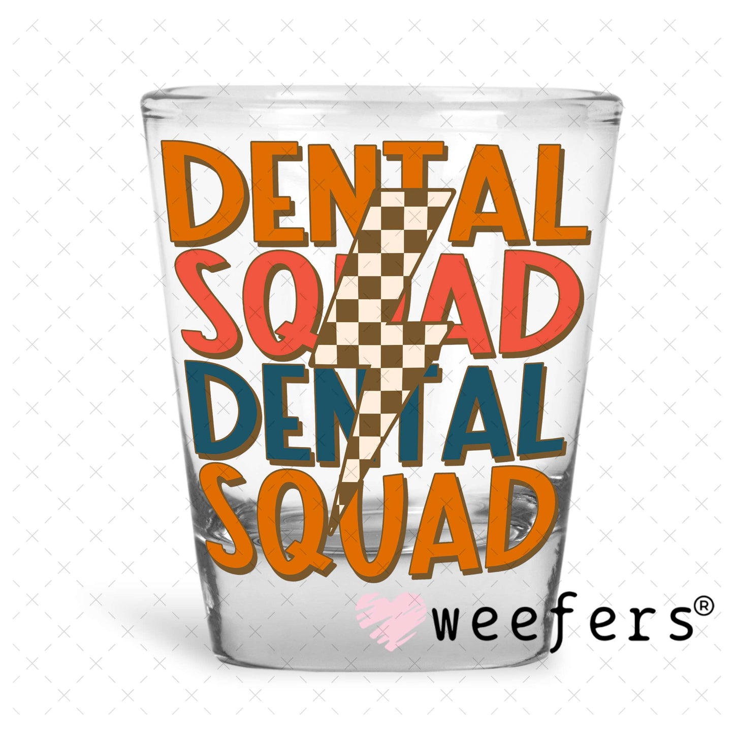UV DTF Decal -Dental Squad Shot Glass Heavy Base Weefers