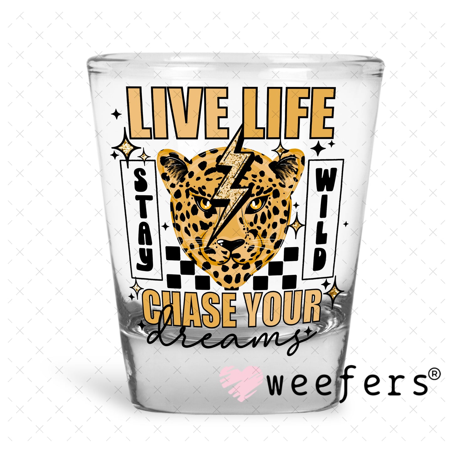 UV DTF Decal - Live Life Chase Your Dreams Shot Glass Heavy Base Weefers