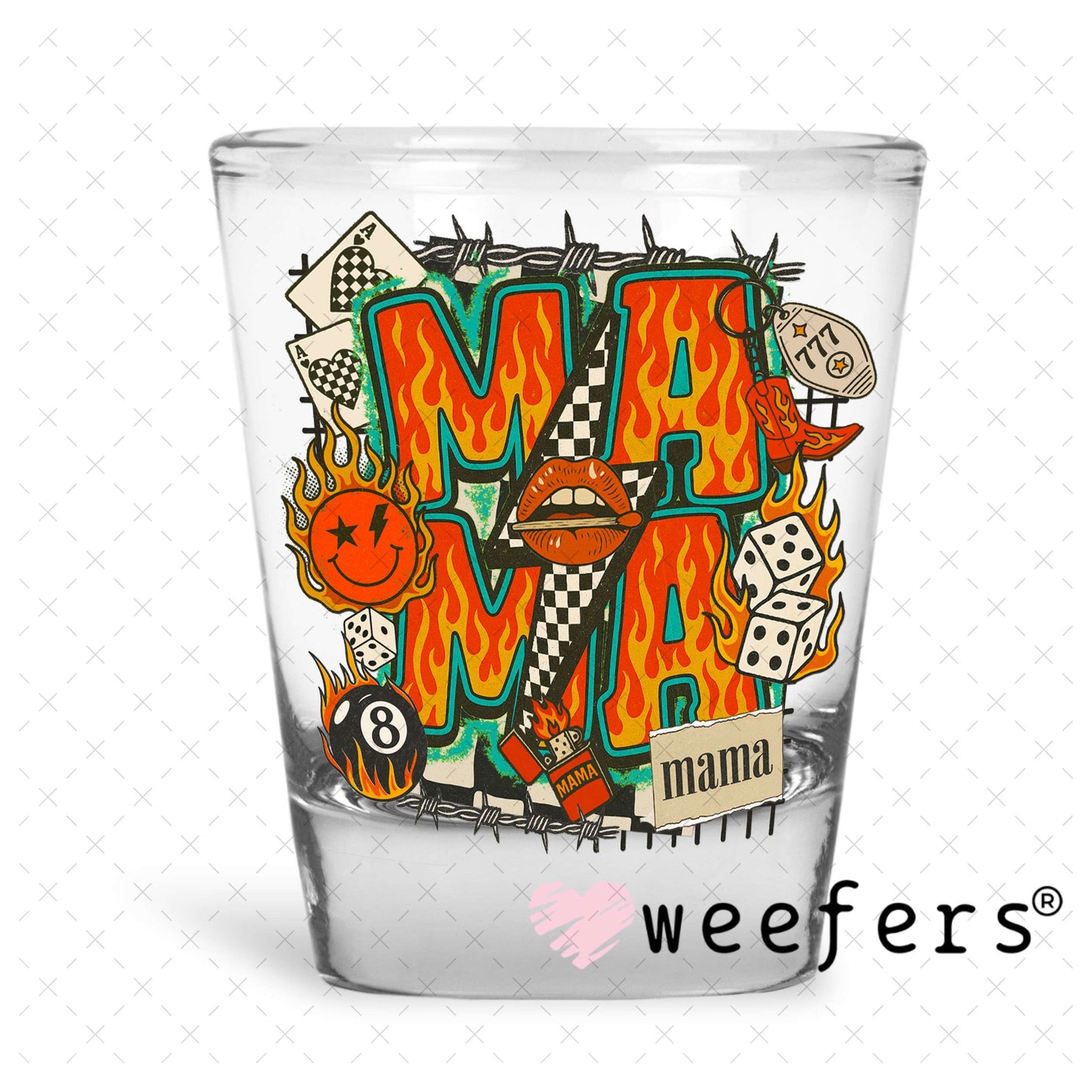 UV DTF Decal - Fire Flames Mama stacked Shot Glass Heavy Base Weefers