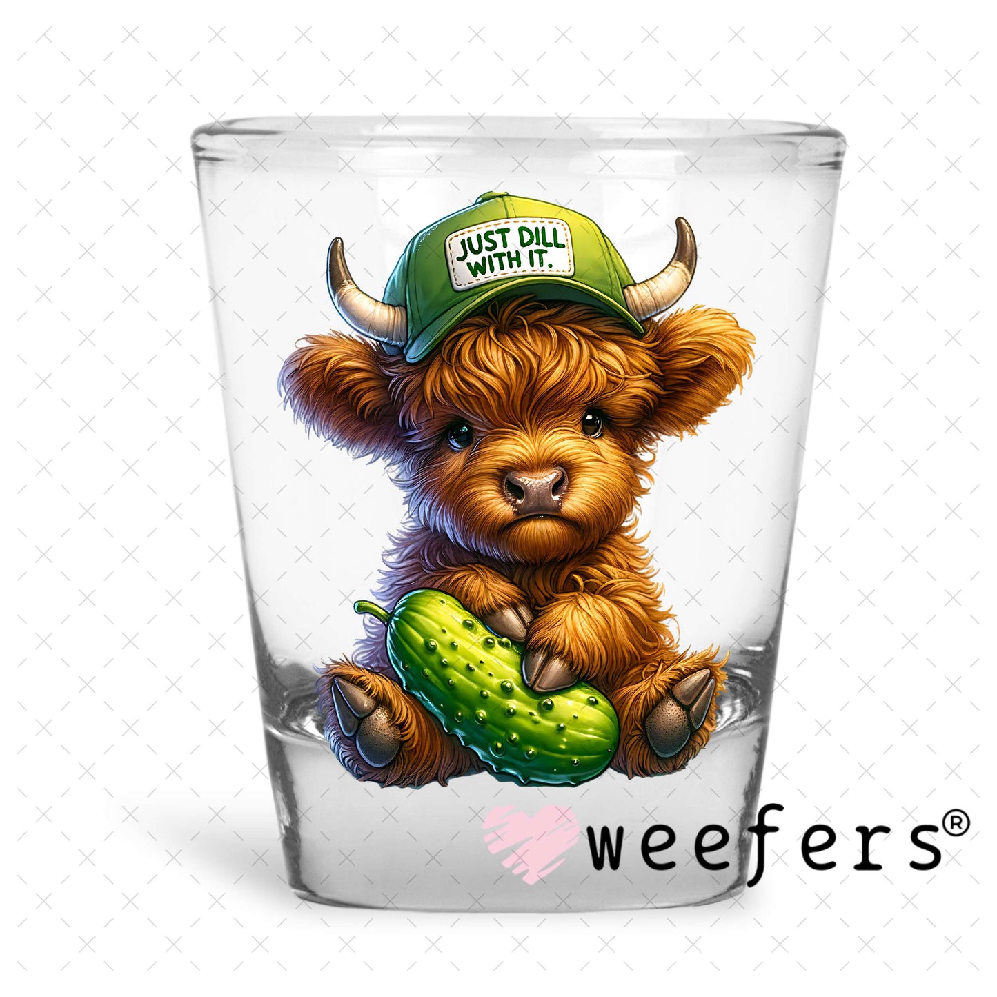 UV DTF Decal - Just Dill with It Shot Glass Heavy Base Weefers