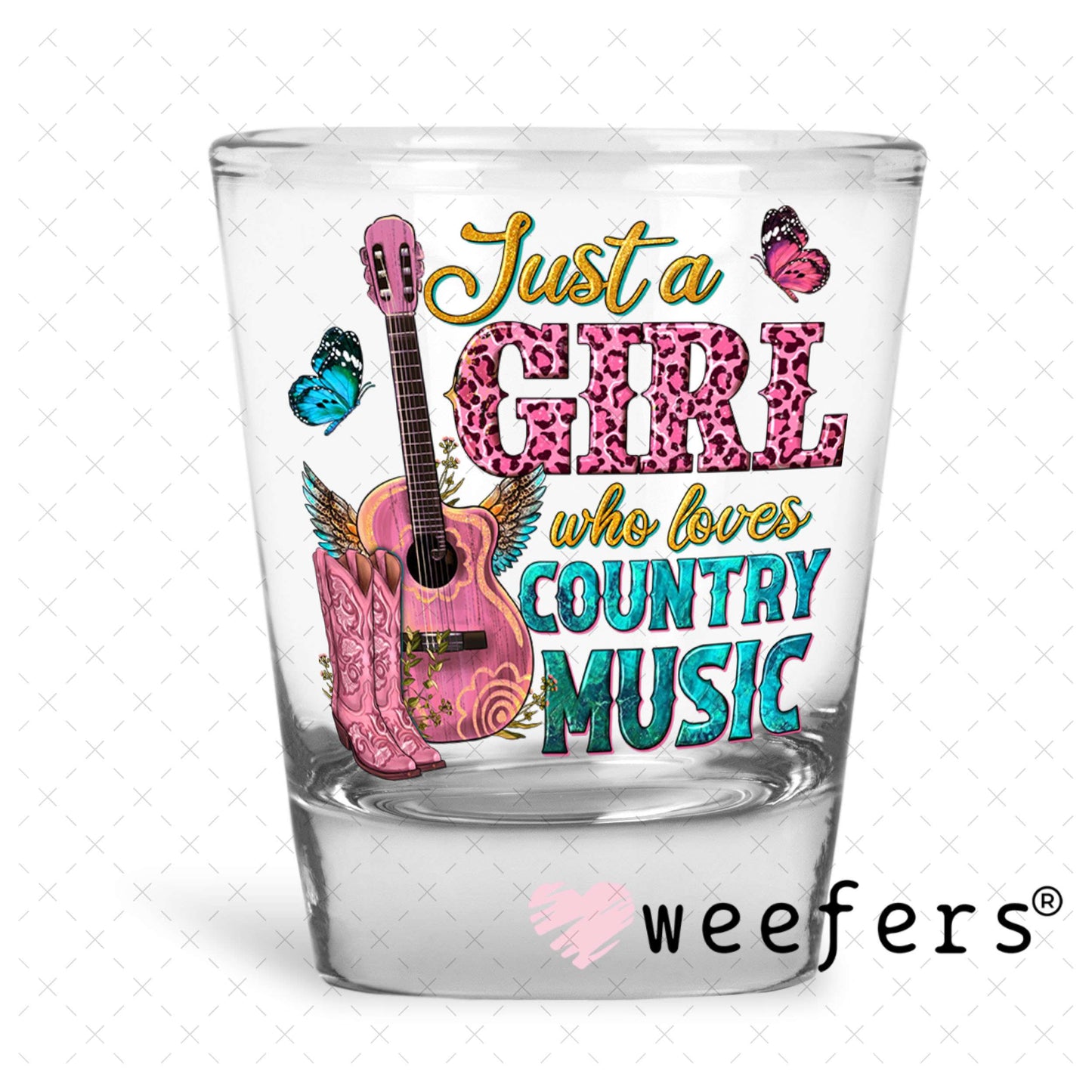 UV DTF Decal - Just a Girl Who Loves Country Music Shot Glass Heavy Base Weefers