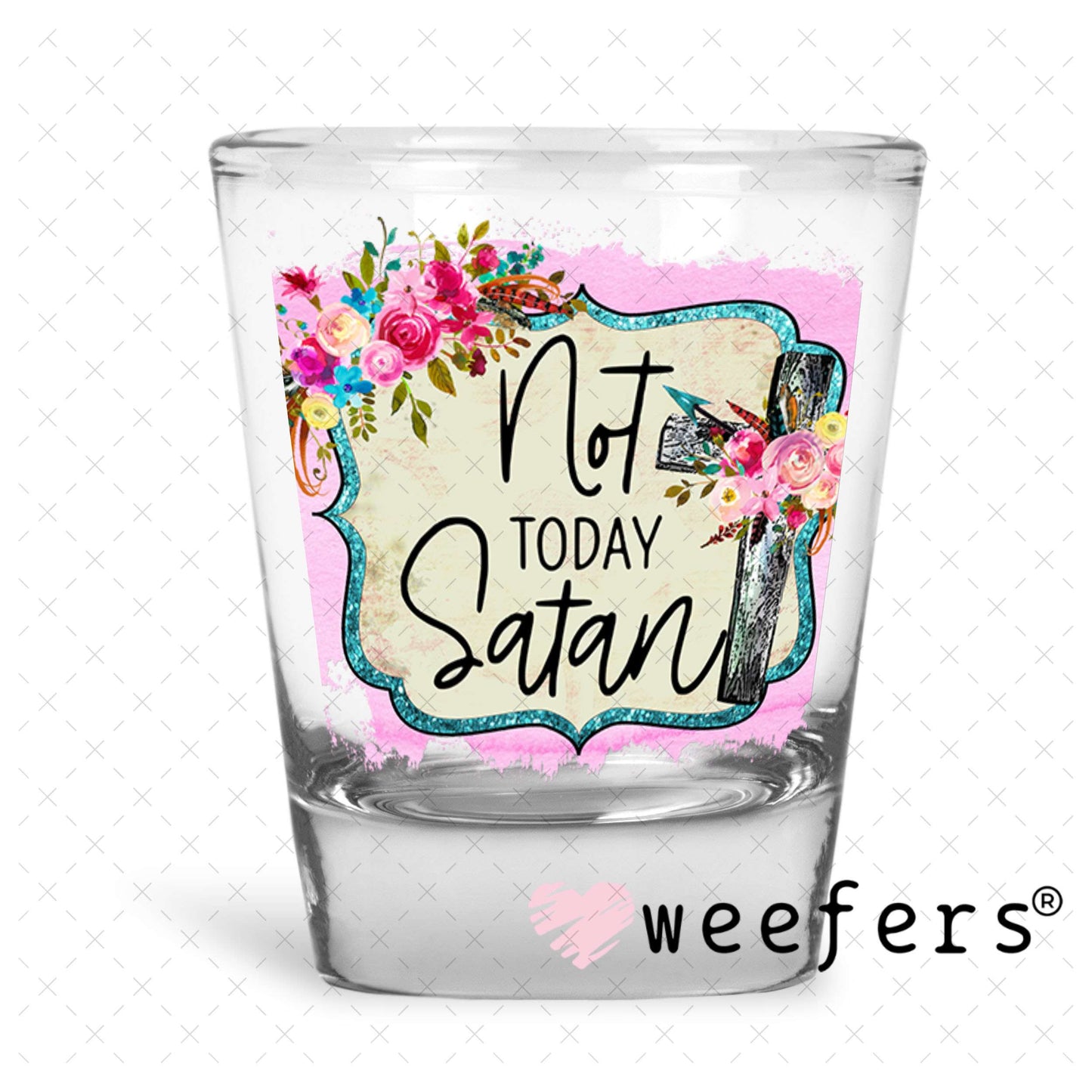 UV DTF Decal - Not Today Satan Shot Glass Heavy Base Weefers