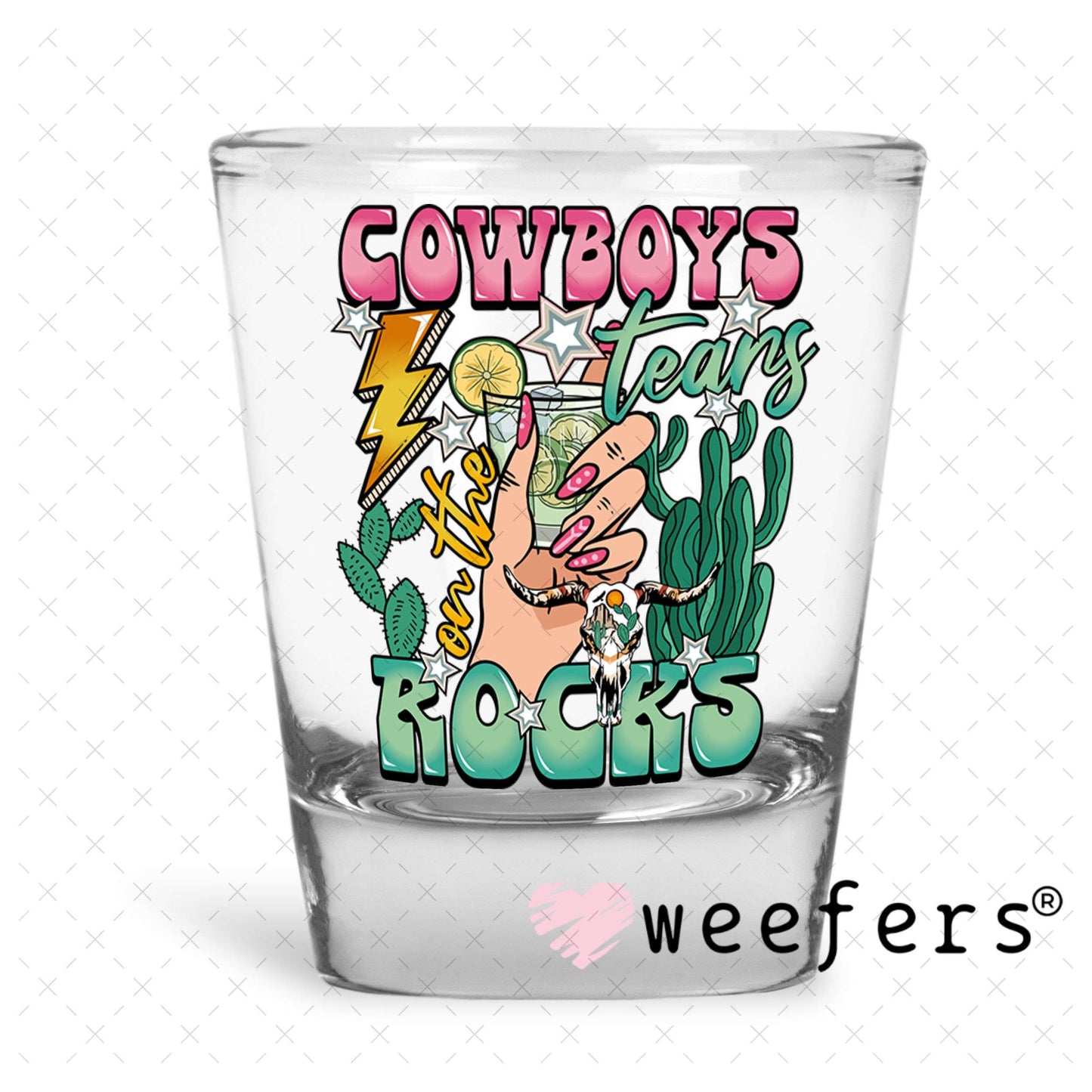 UV DTF Decal -Cowboy Tears Shot Glass Heavy Base Weefers