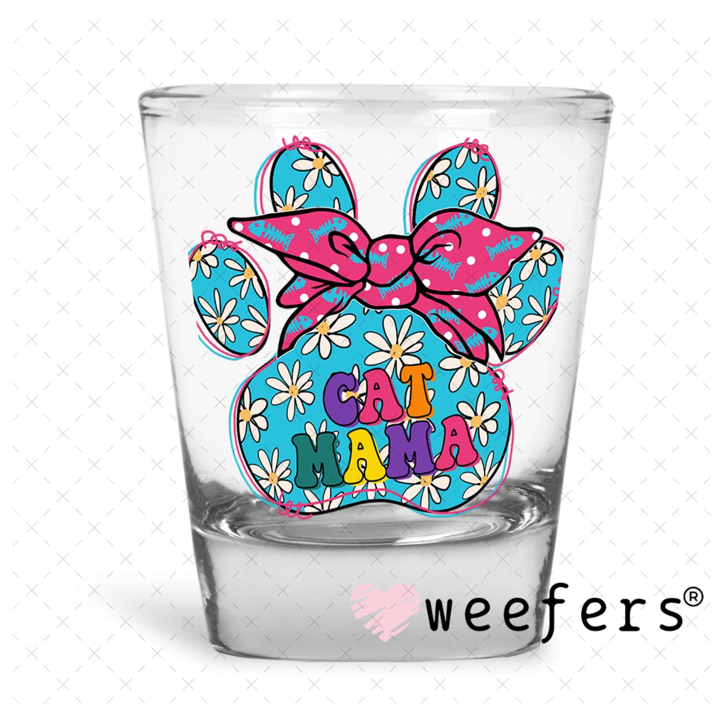 UV DTF Decal -Cat Mama Paw Shot Glass Heavy Base Weefers