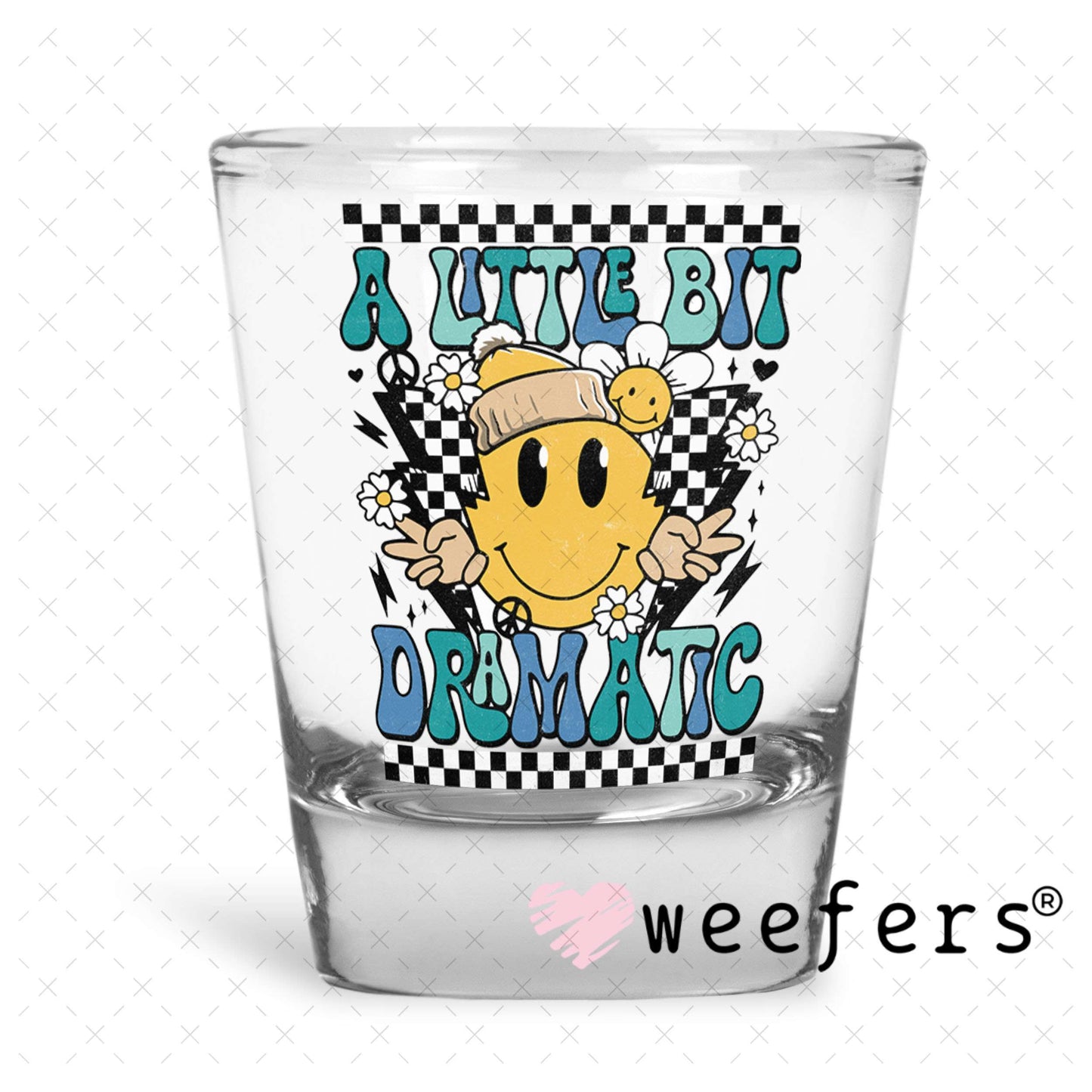 UV DTF Decal - A Little Bit Dramatic Shot Glass Heavy Base Weefers