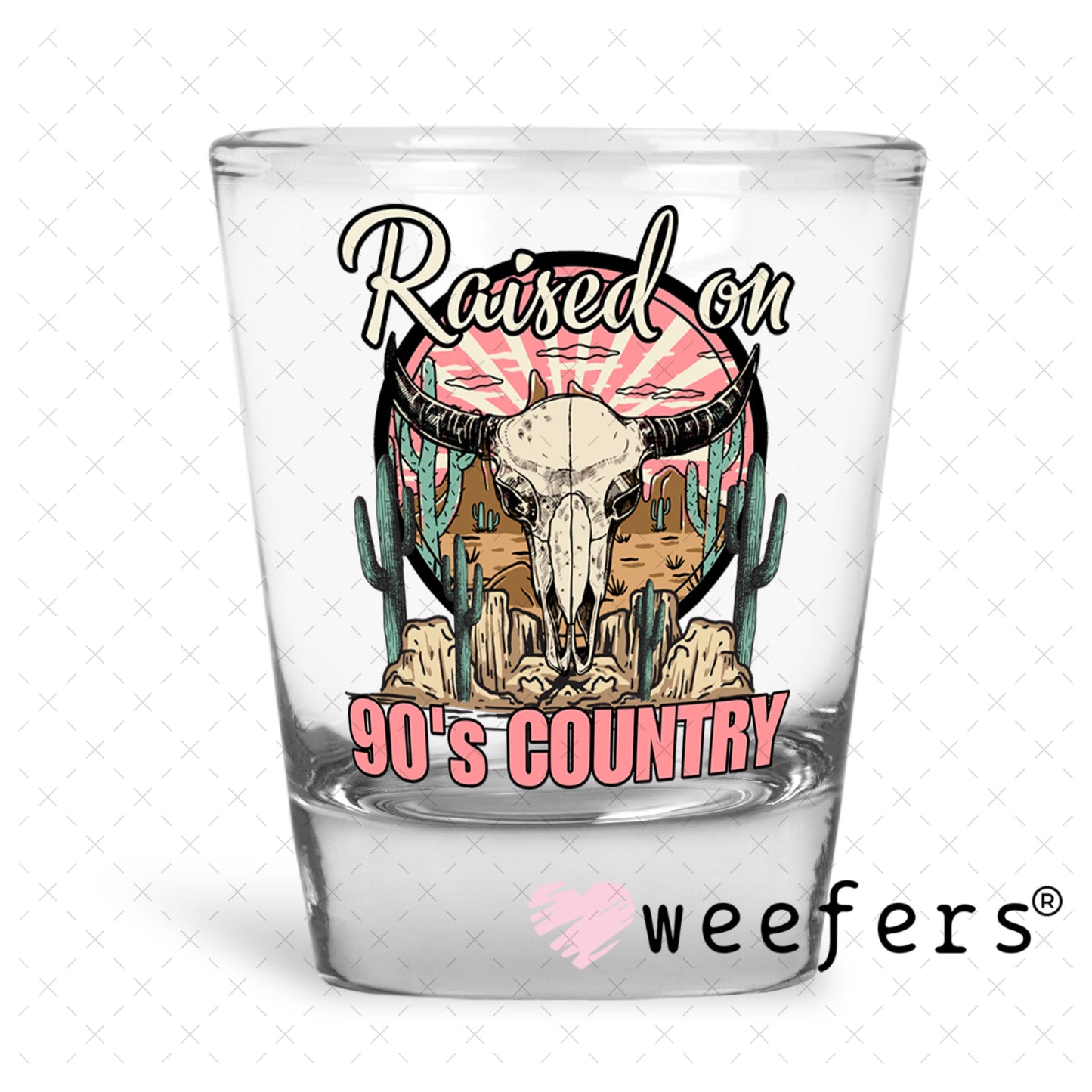 UV DTF Decal - Raised on 90's Country Shot Glass Heavy Base Weefers