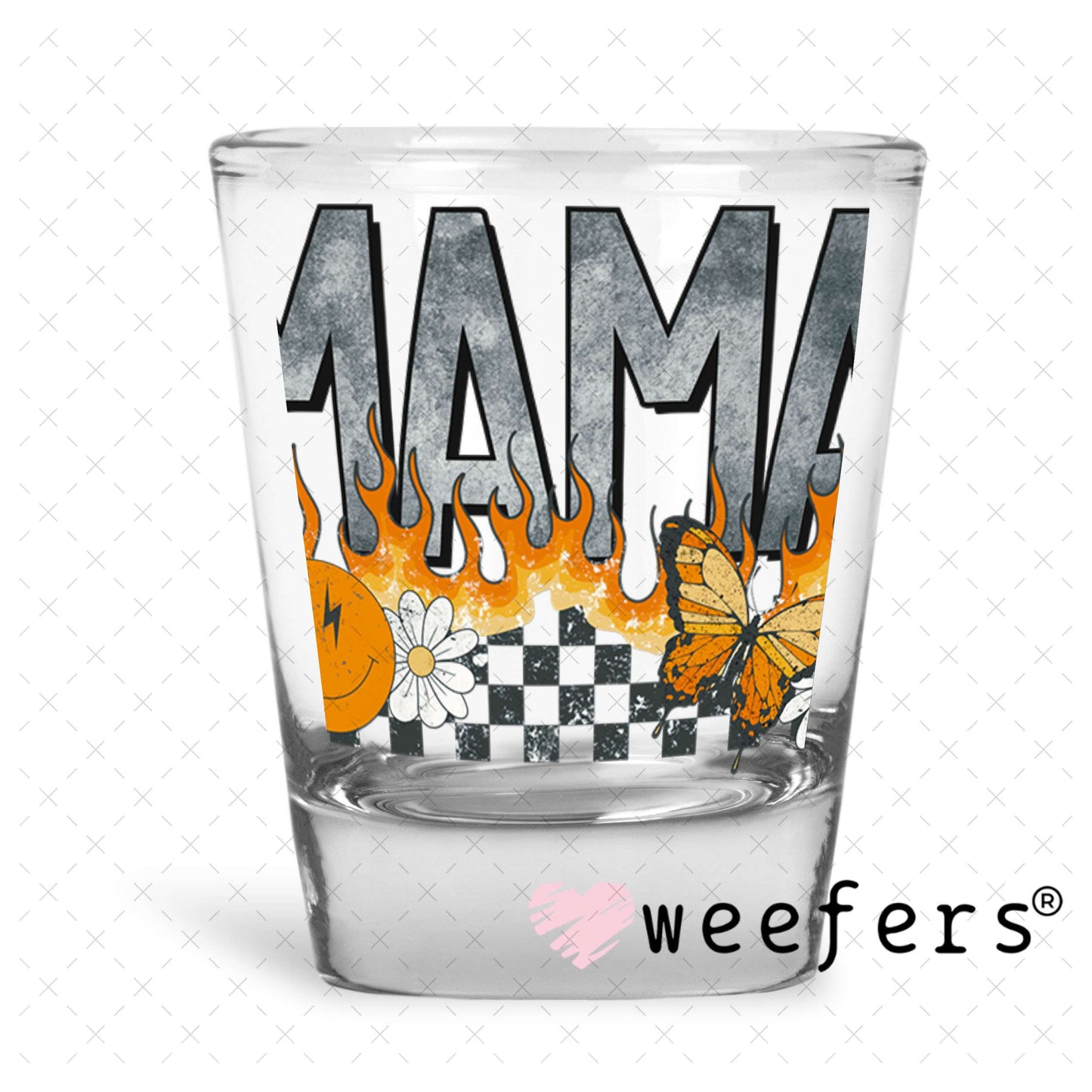 UV DTF Decal - Mama Flames Shot Glass Heavy Base Weefers