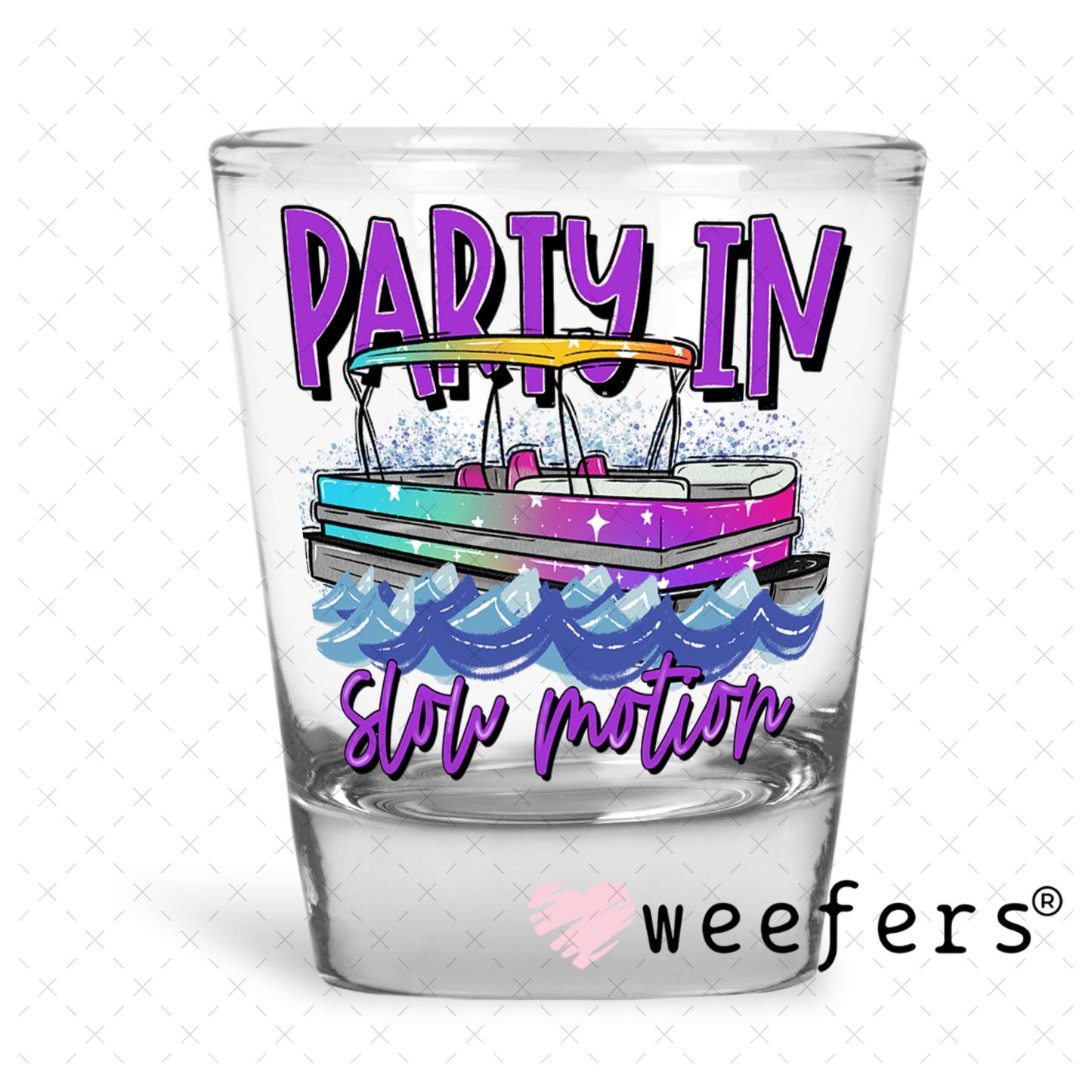 UV DTF Decal - Party in Slow Motion Shot Glass Heavy Base Weefers