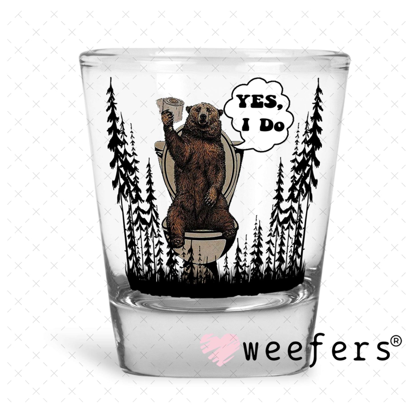 UV DTF Decal - Yes I Do Shot Glass Heavy Base Weefers