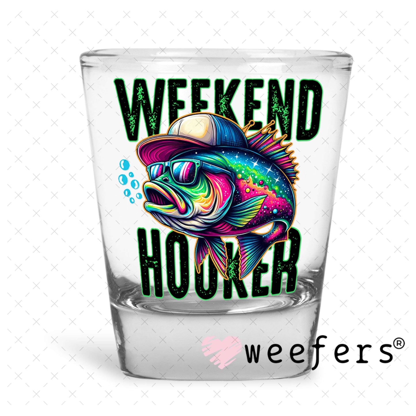 UV DTF Decal - Weekend Hooker Shot Glass Heavy Base Weefers