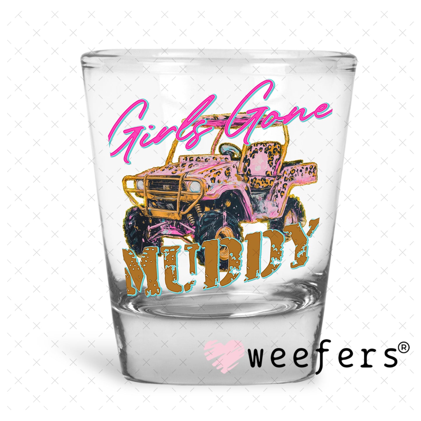 UV DTF Decal - Girls Gone Muddy Shot Glass Heavy Base Weefers