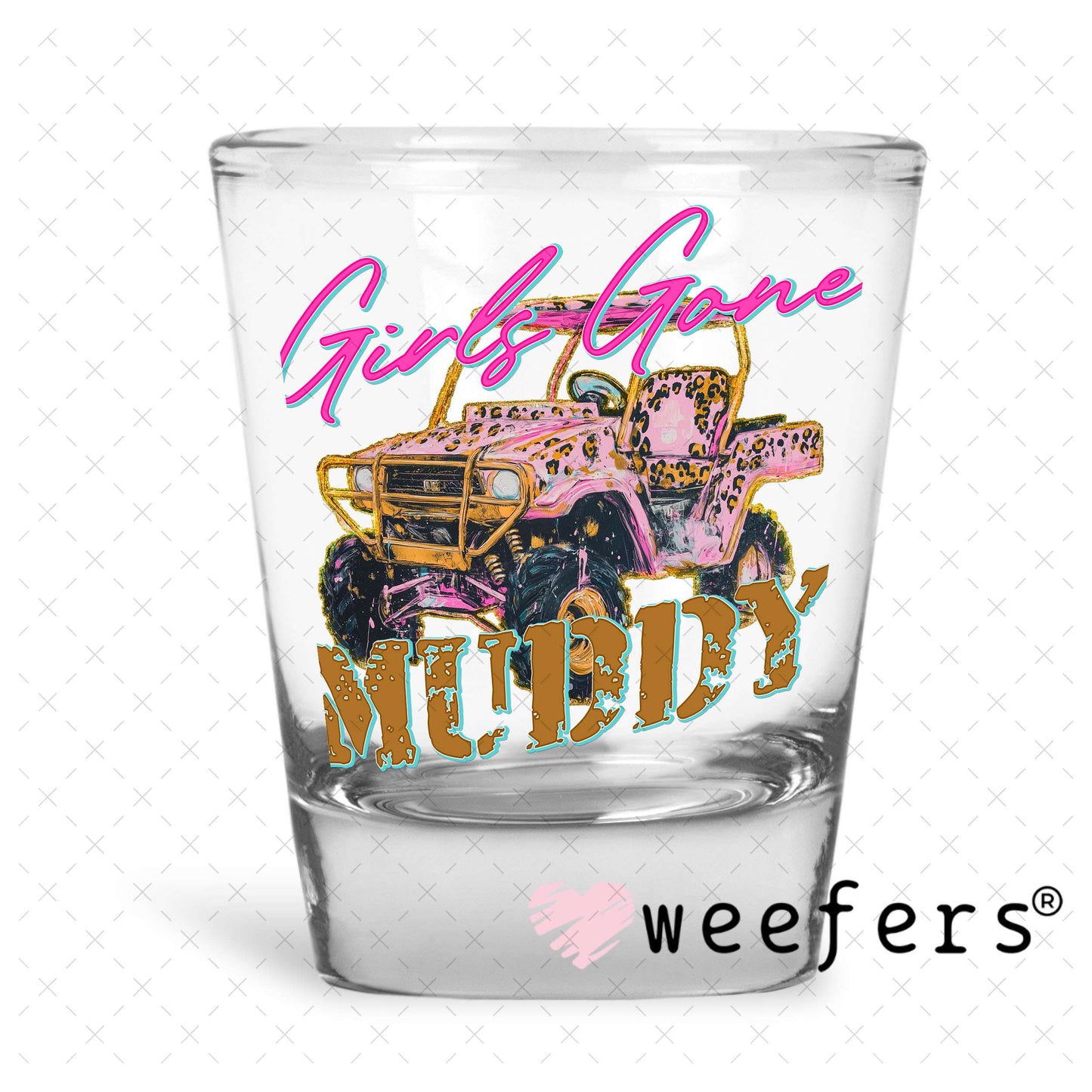 UV DTF Decal - Girls Gone Muddy Shot Glass Heavy Base Weefers