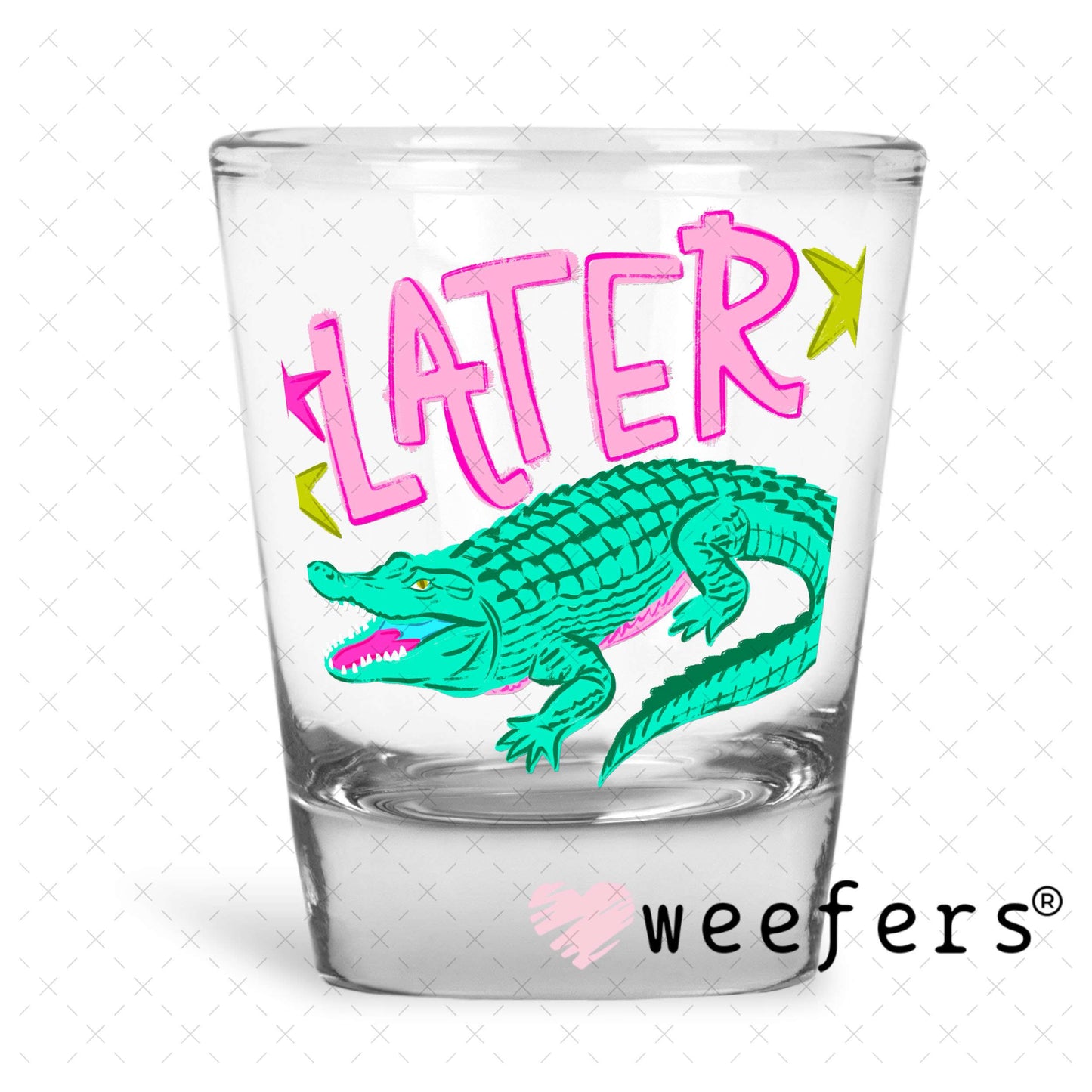 UV DTF Decal - Later Gator Shot Glass Heavy Base Weefers