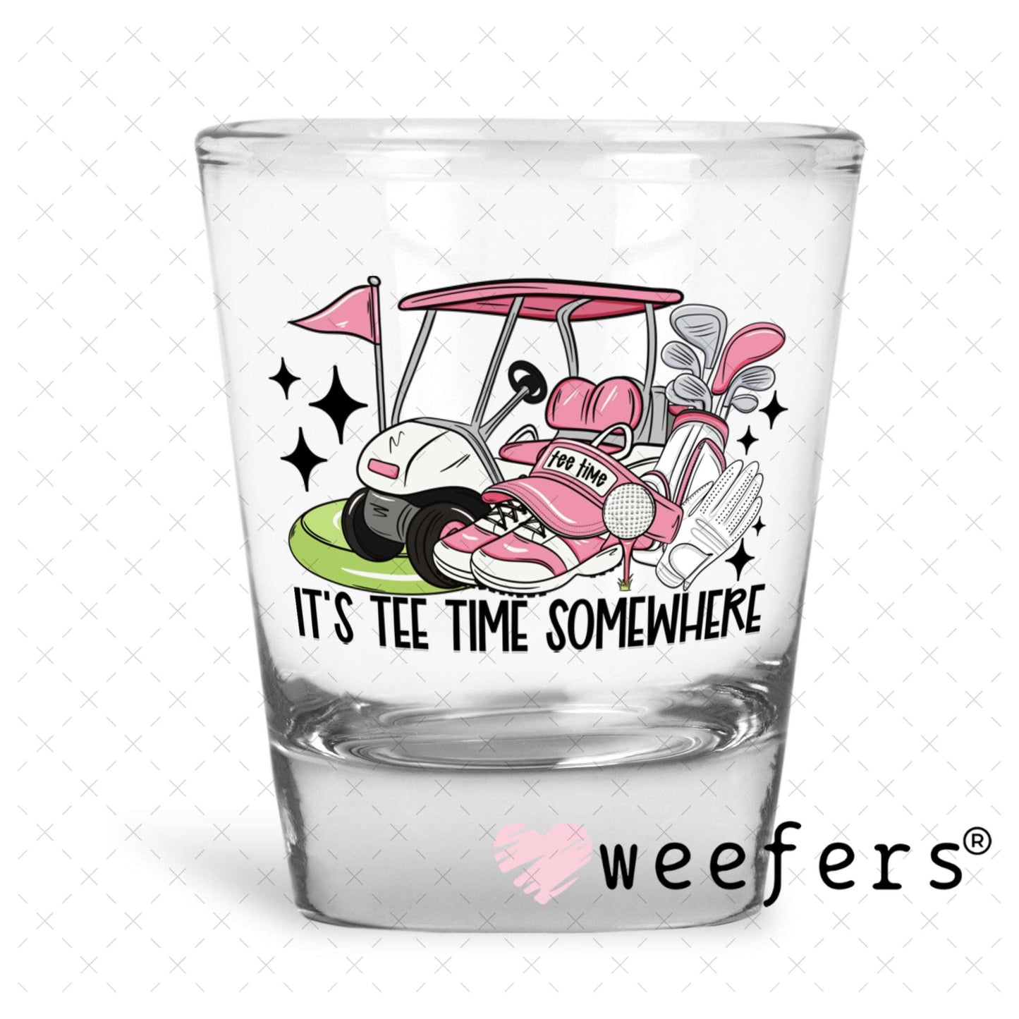 UV DTF Decal - It's Tee Time Somewhere Pink Shot Glass Heavy Base Weefers