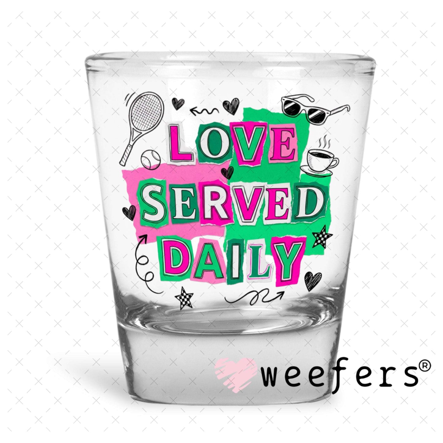 UV DTF Decal - Love Served Daily Tennis Shot Glass Heavy Base Weefers