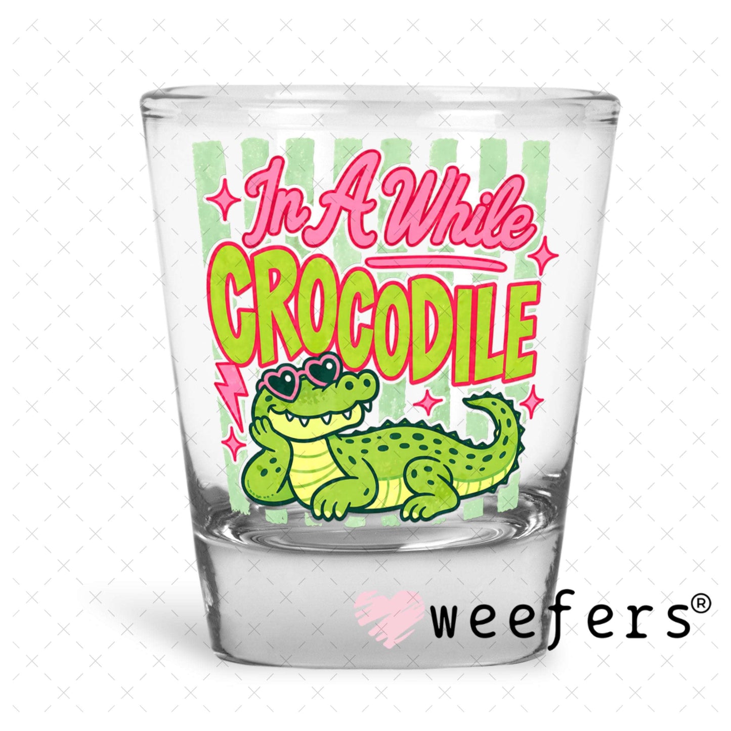 UV DTF Decal - In a While Crocodile Shot Glass Heavy Base Weefers