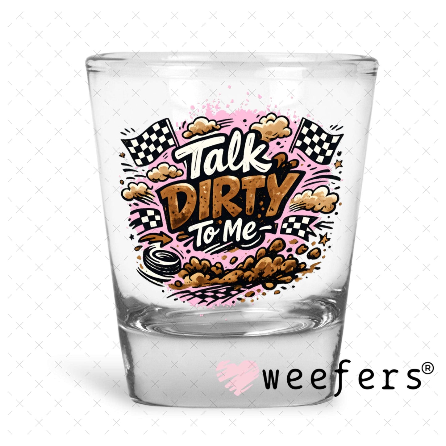 UV DTF Decal - Talk Dirty to Me Pink Brown Shot Glass Heavy Base Weefers