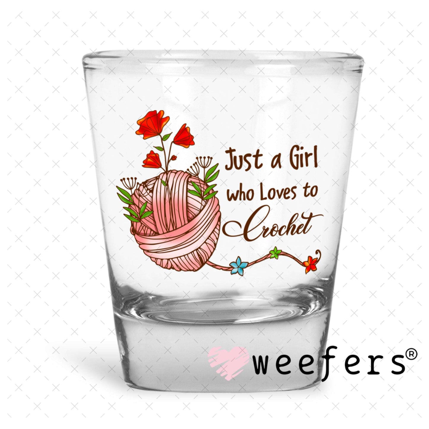 UV DTF Decal - Just a Girl Who Loves to Crochet Shot Glass Heavy Base Weefers