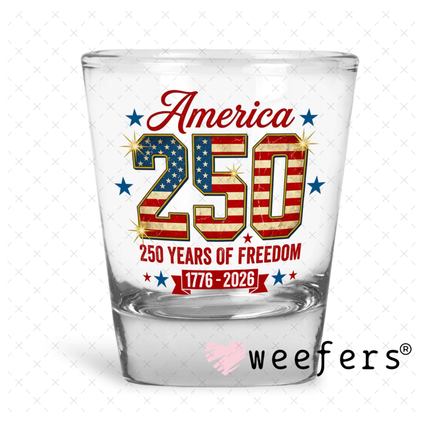 UV DTF Decal - America 250 Years of Freedom Shot Glass Heavy Base Weefers