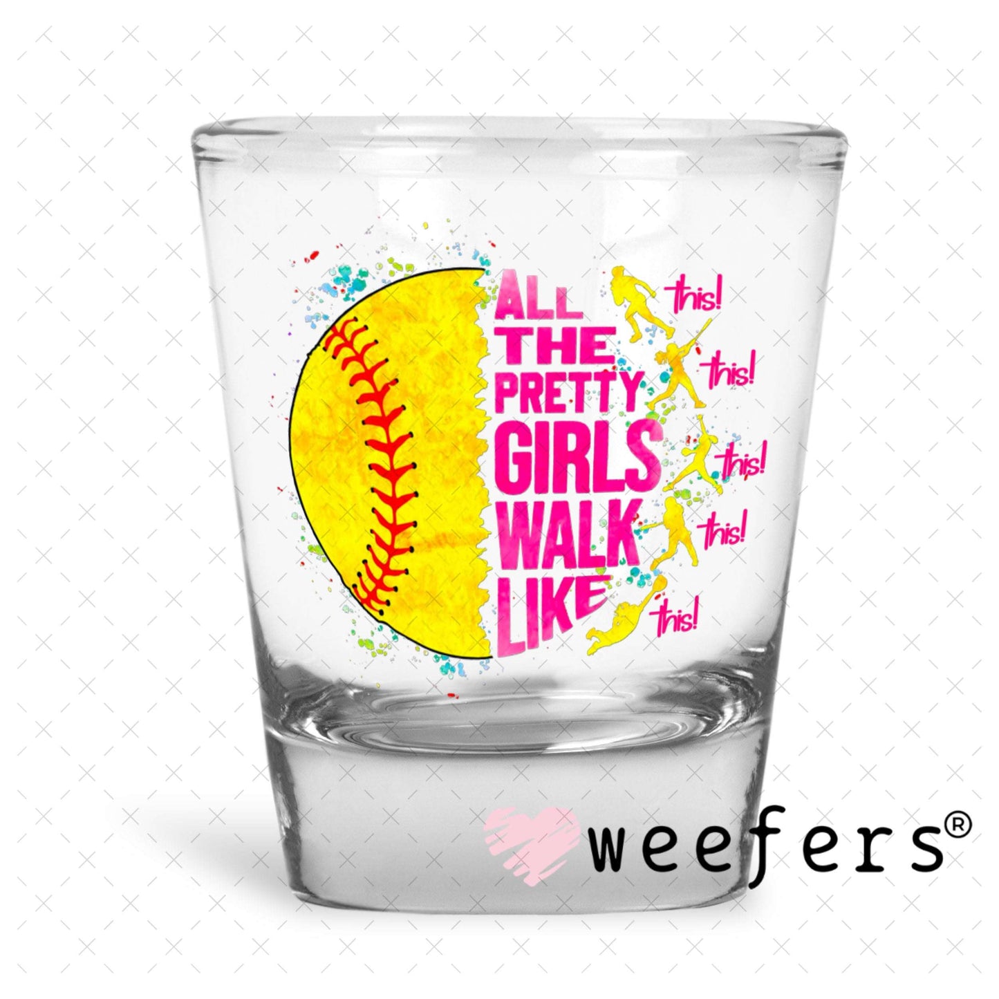UV DTF Decal - All the Pretty Girls Walk Like Softball Shot Glass Heavy Base Weefers