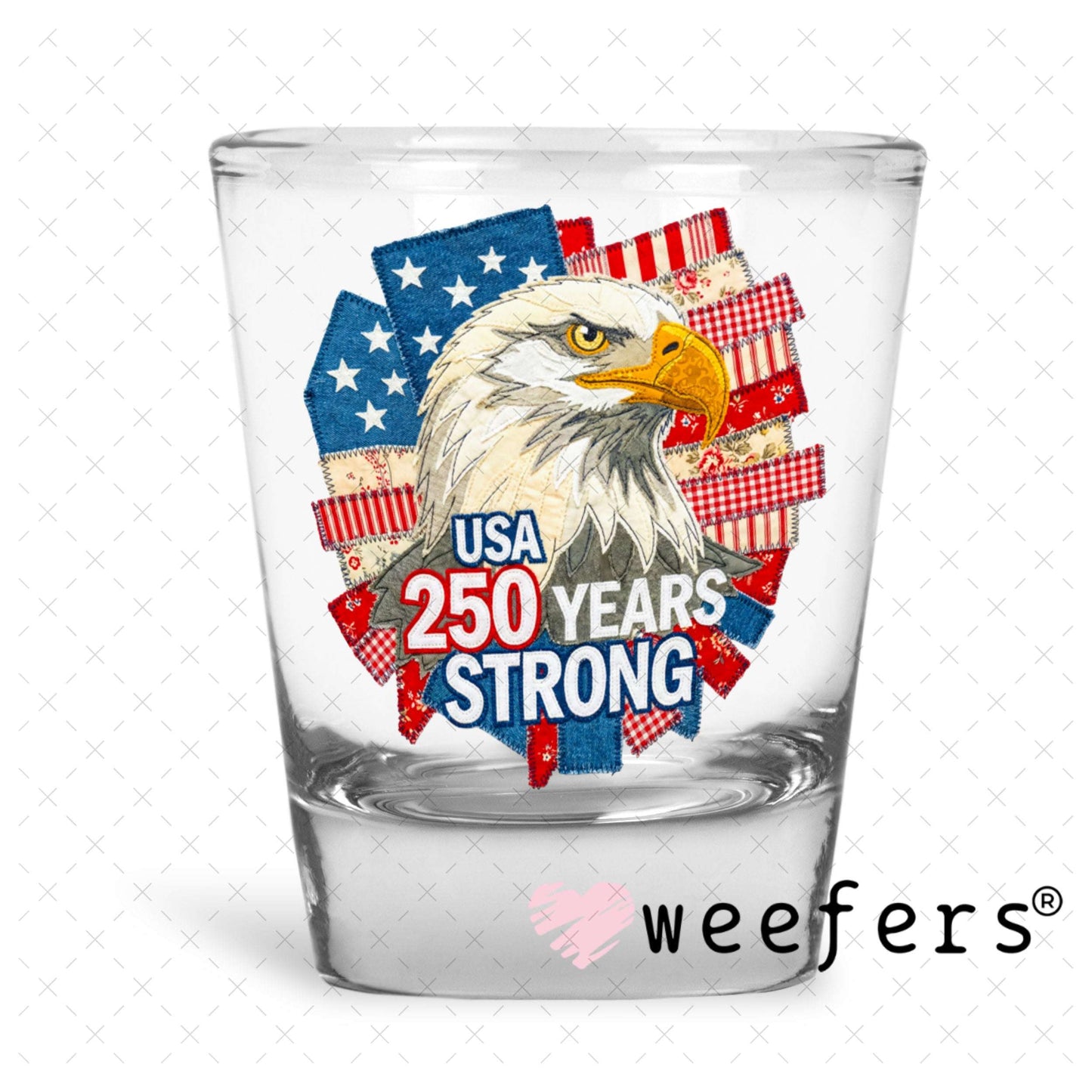 UV DTF Decal - USA 250 Years Strong Shot Glass Heavy Base Weefers