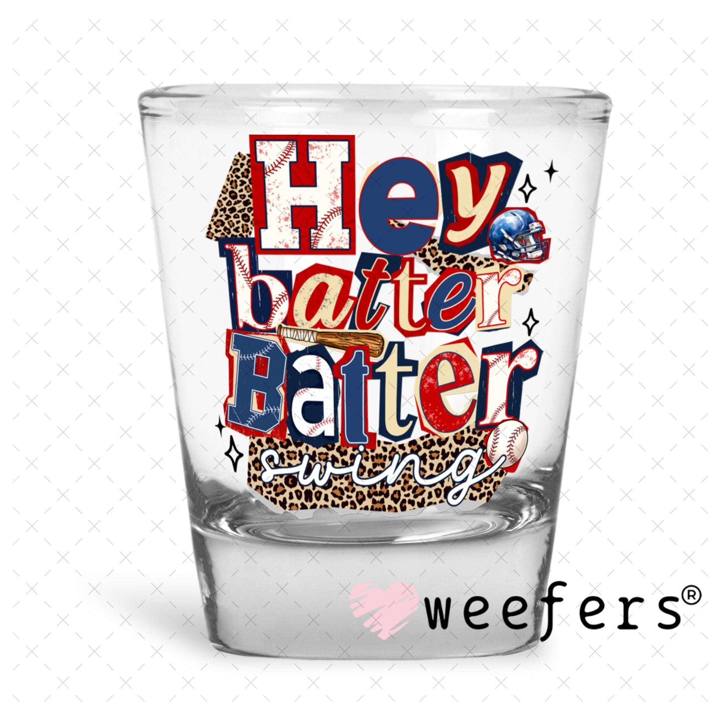 UV DTF Decal - Hey Batter Batter Swing Shot Glass Heavy Base Weefers