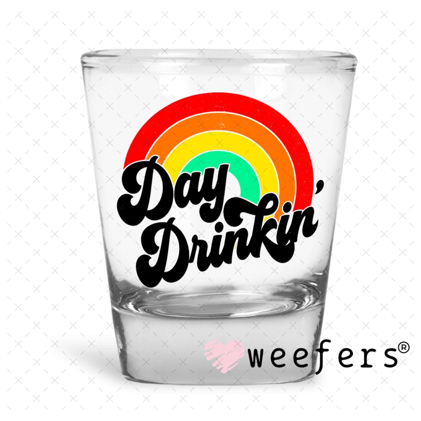 UV DTF Decal - Day Drinkin Shot Glass Heavy Base Weefers