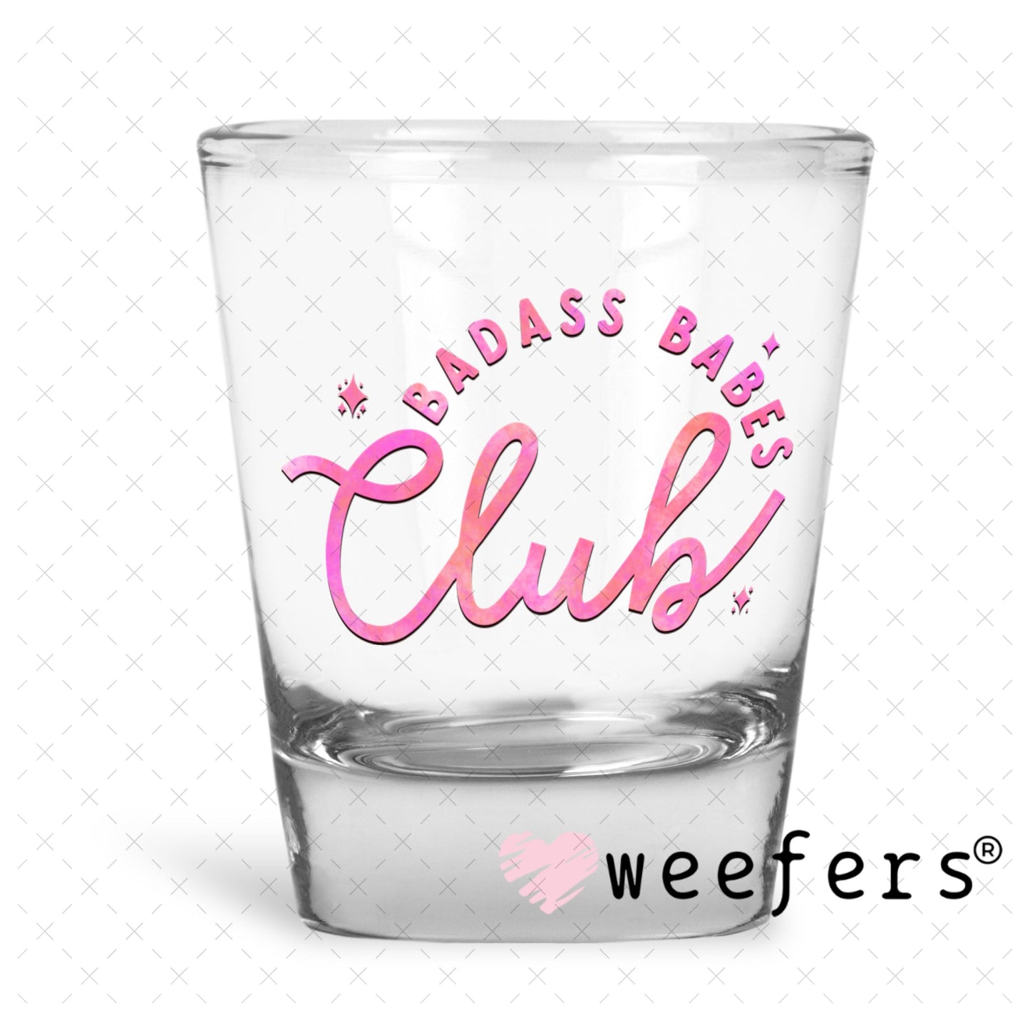 UV DTF Decal - Badass Babes Club Shot Glass Heavy Base Weefers
