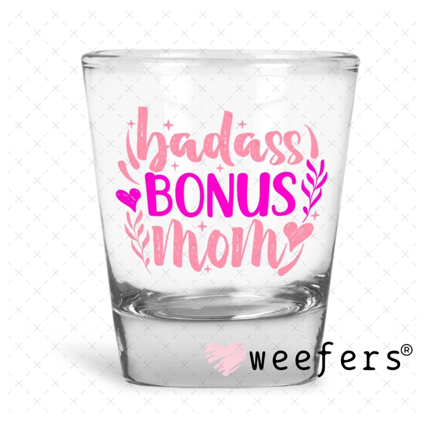 UV DTF Decal - Badass Bonus Mom Shot Glass Heavy Base Weefers