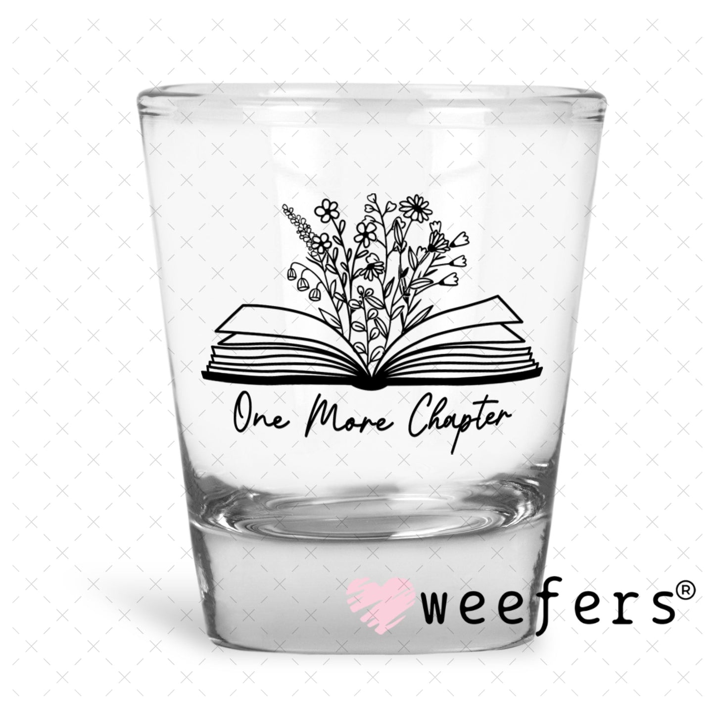 UV DTF Decal - One More Chapter Shot Glass Heavy Base Weefers