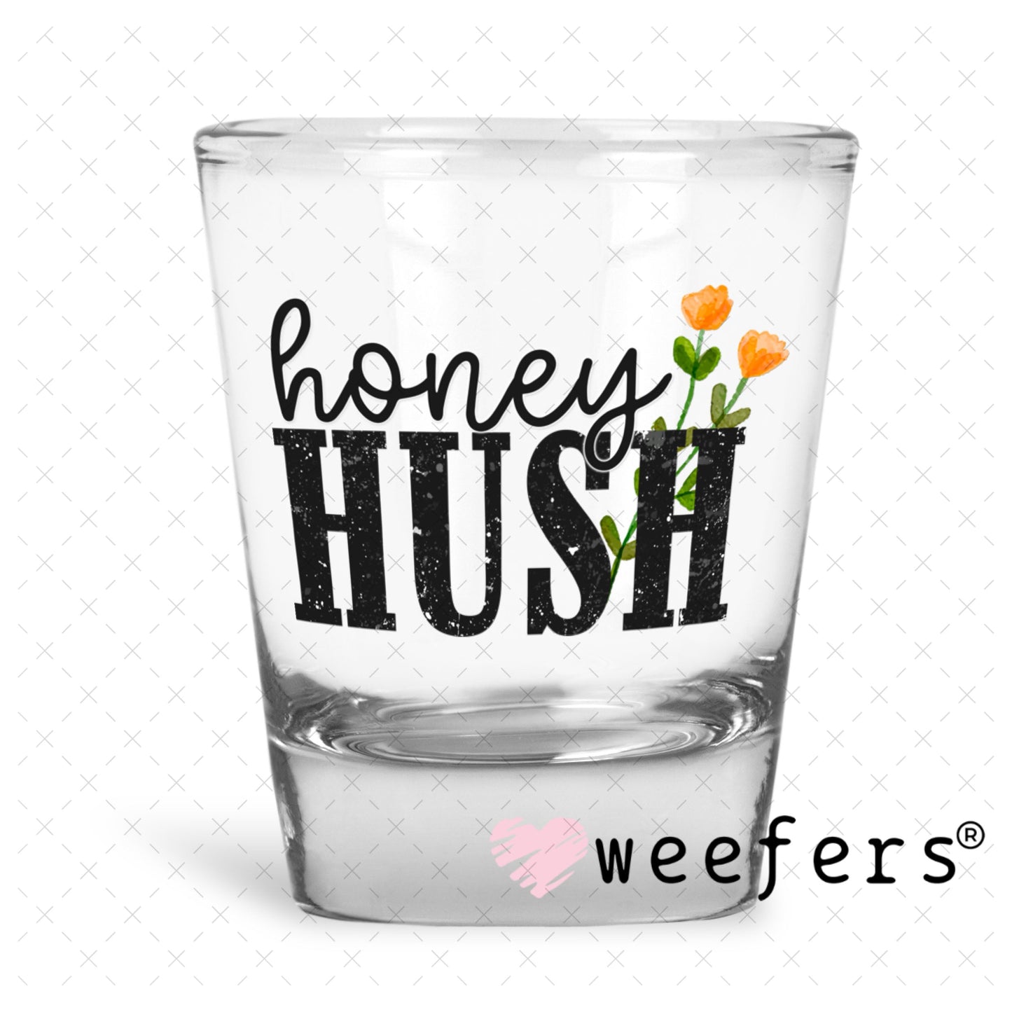 UV DTF Decal - Honey Hush Shot Glass Heavy Base Weefers