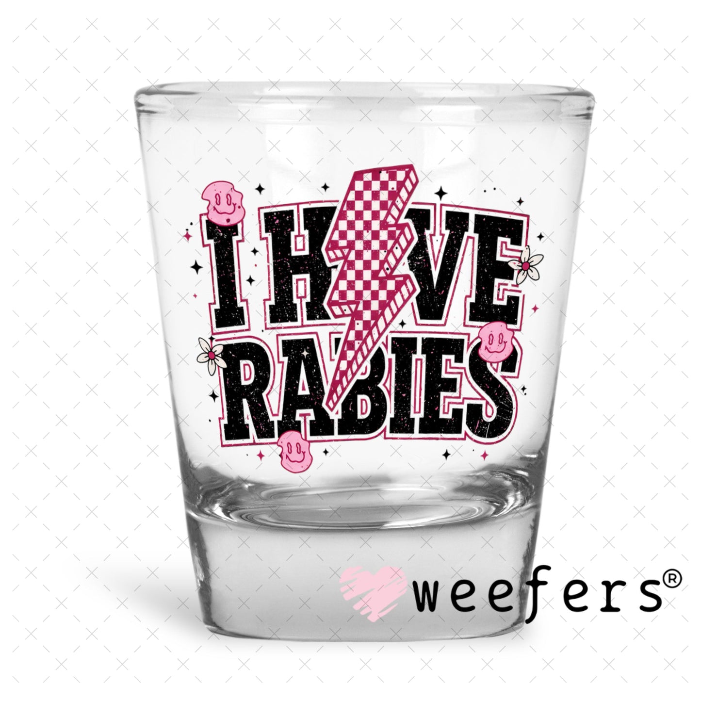 UV DTF Decal - I have Rabies Shot Glass Heavy Base Weefers