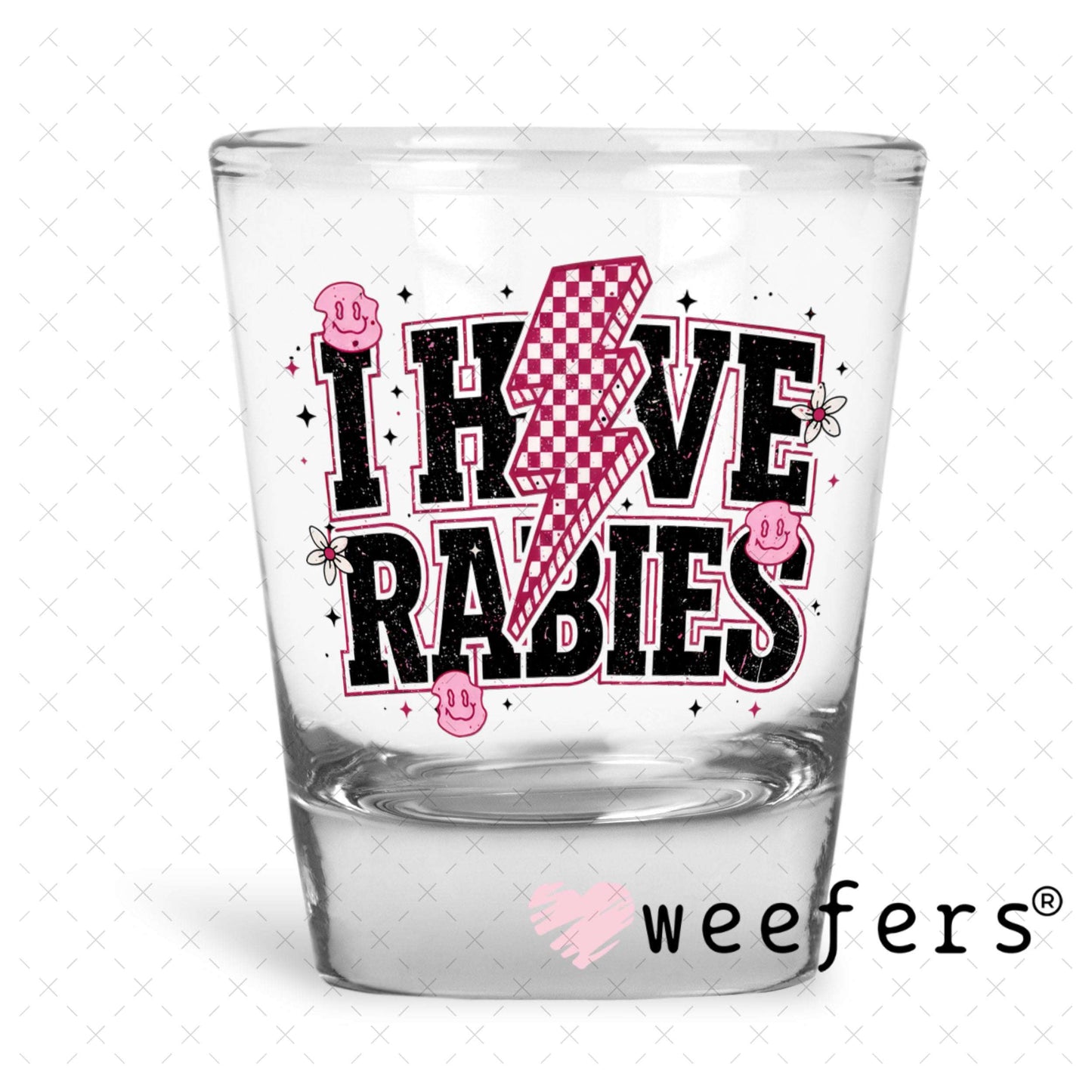 UV DTF Decal - I have Rabies Shot Glass Heavy Base Weefers