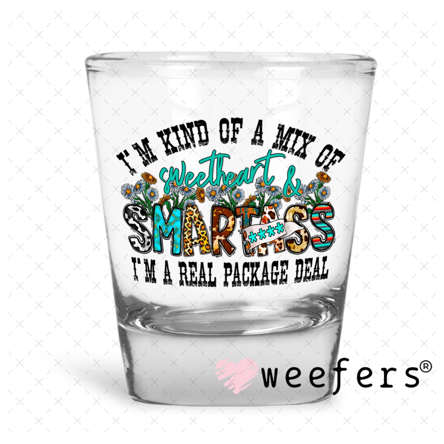 UV DTF Decal - I'm Kind of a Mix of Sweetheart and Smartass Shot Glass Heavy Base Weefers
