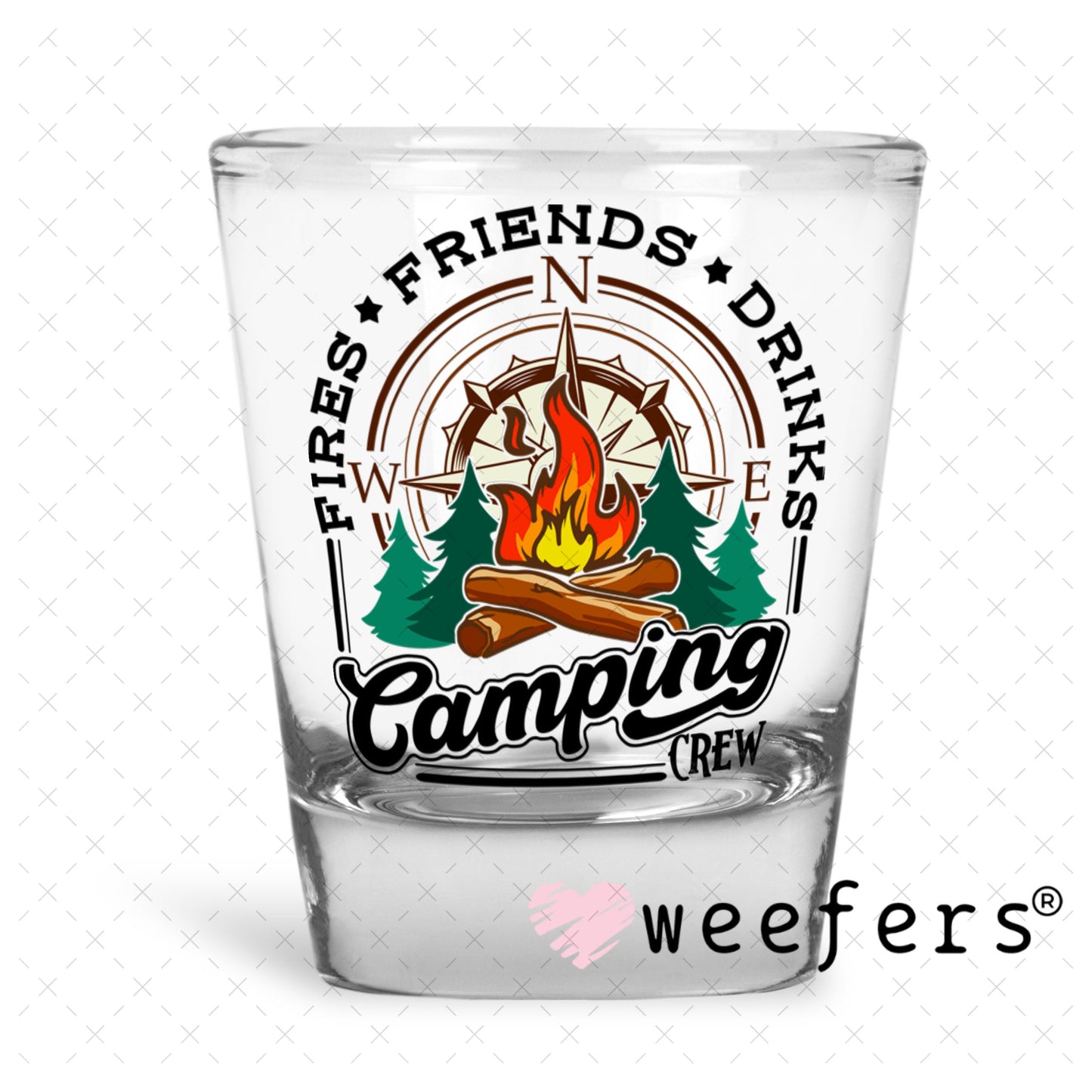 UV DTF Decal - Fires Friends Drinks Camping Crew Shot Glass Heavy Base Weefers