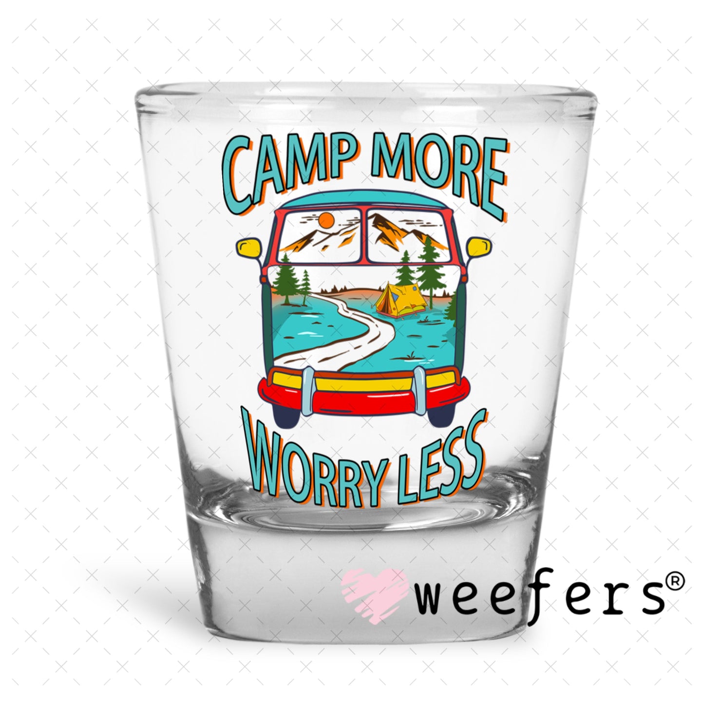 UV DTF Decal - Camp More Worry Less Shot Glass Heavy Base Weefers